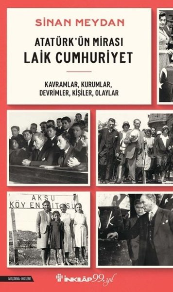 Sinan MeydanMustafa Kemal Atatürk KitaplarıAtatürk'ün Mirası Laik Cumhuriyet - Kavramlar Kurumlar Devrimler Kişiler Olaylar