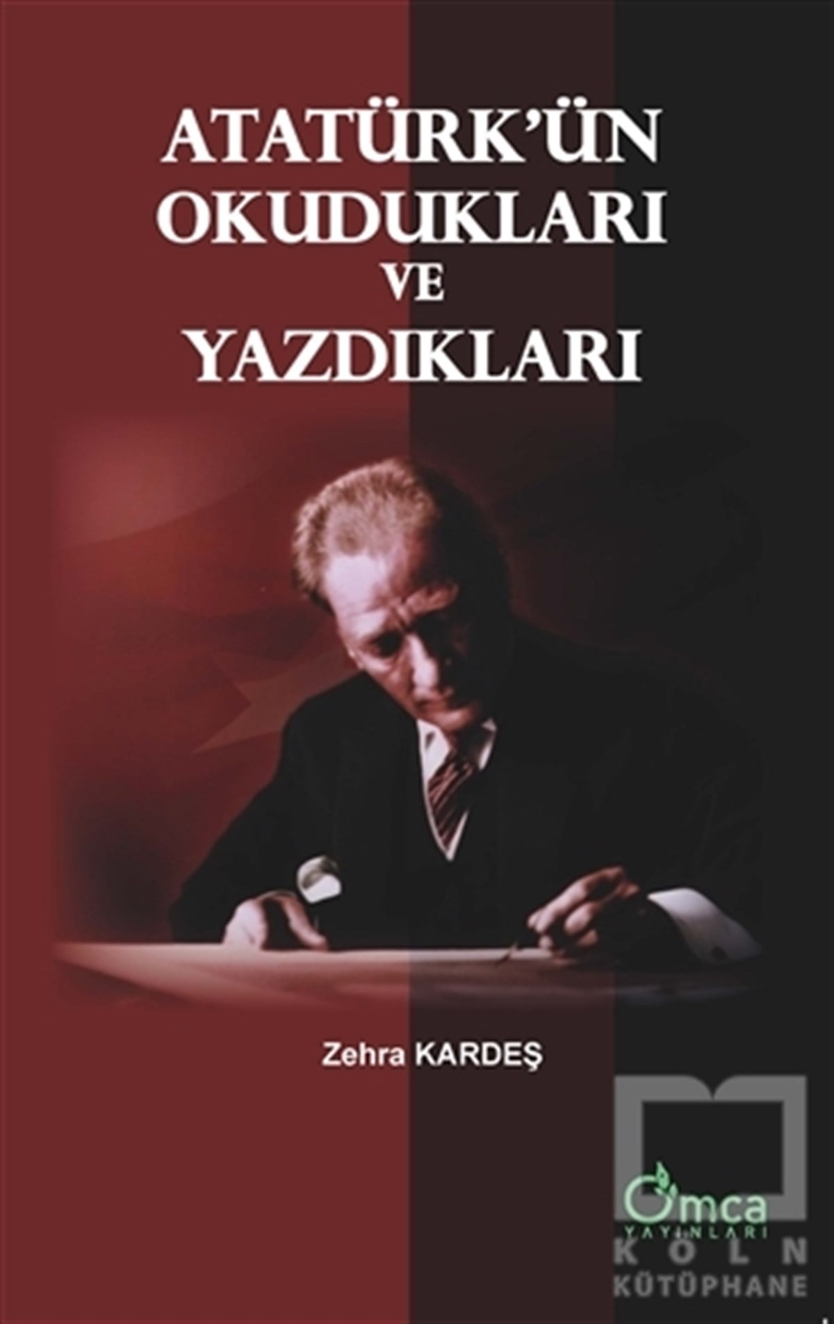 Zehra KardeşMustafa Kemal Atatürk KitaplarıAtatürk'ün Okudukları ve Yazdıkları