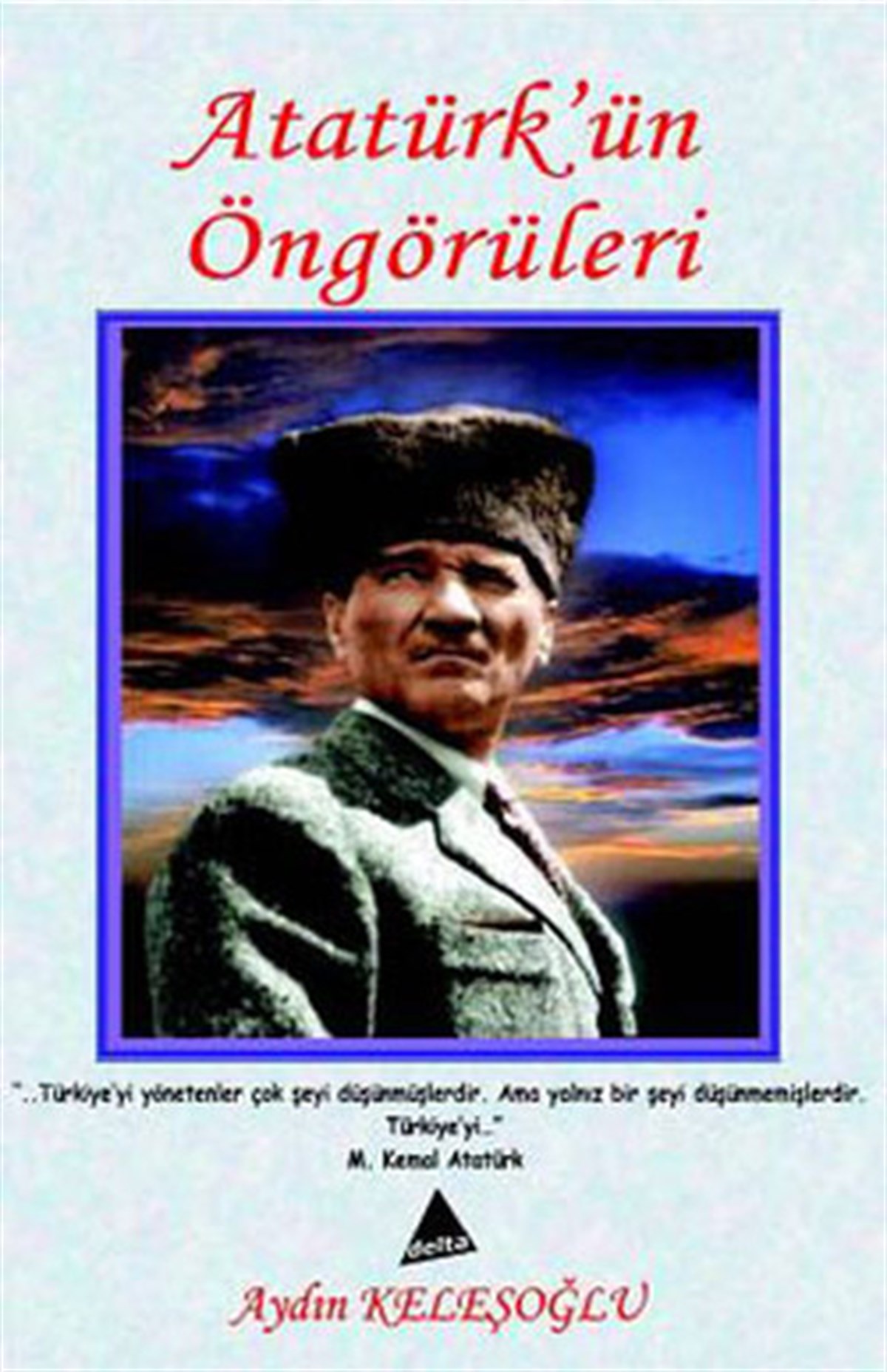 Aydın KeleşoğluMustafa Kemal Atatürk KitaplarıAtatürk'ün Öngörüleri