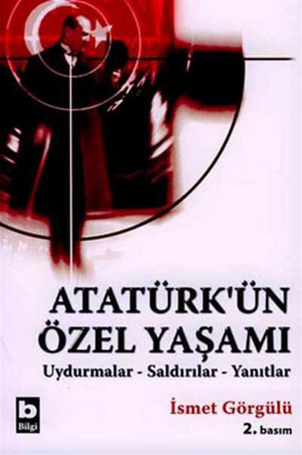 İsmet GörgülüMustafa Kemal Atatürk KitaplarıAtatürk'ün Özel Yaşamı