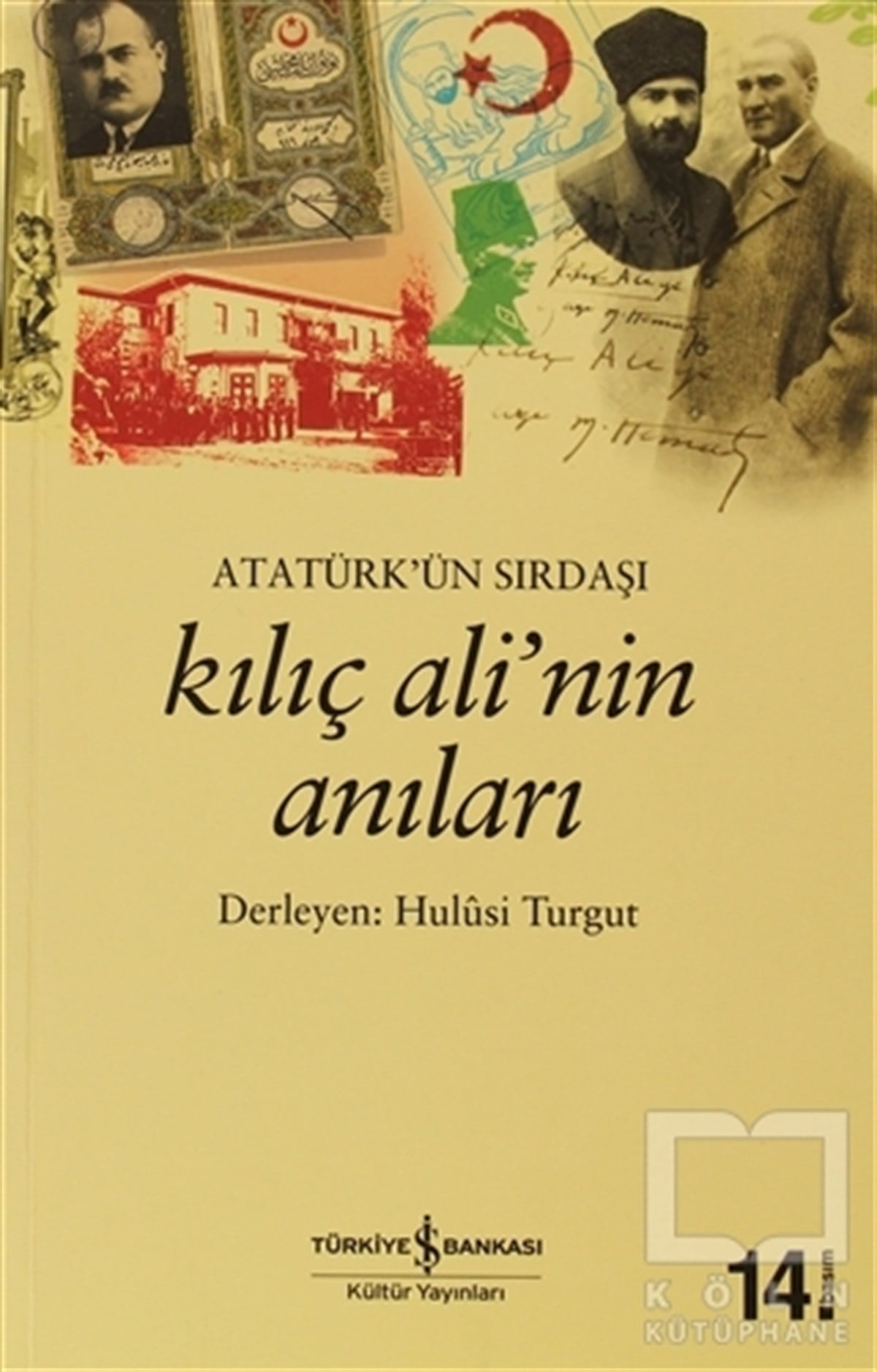 Hulusi TurgutAnı - Mektup - GünlükAtatürk’ün Sırdaşı Kılıç Ali’nin Anıları