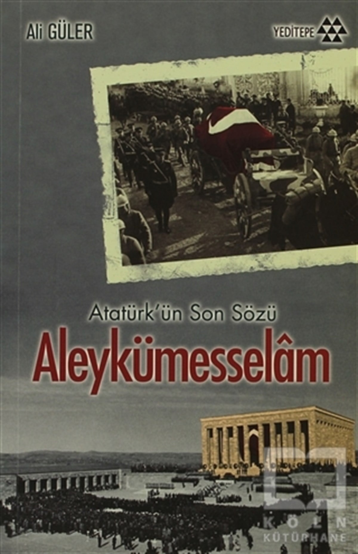 Ali GülerYakın TarihAtatürk'ün Son Sözü Aleykümesselam