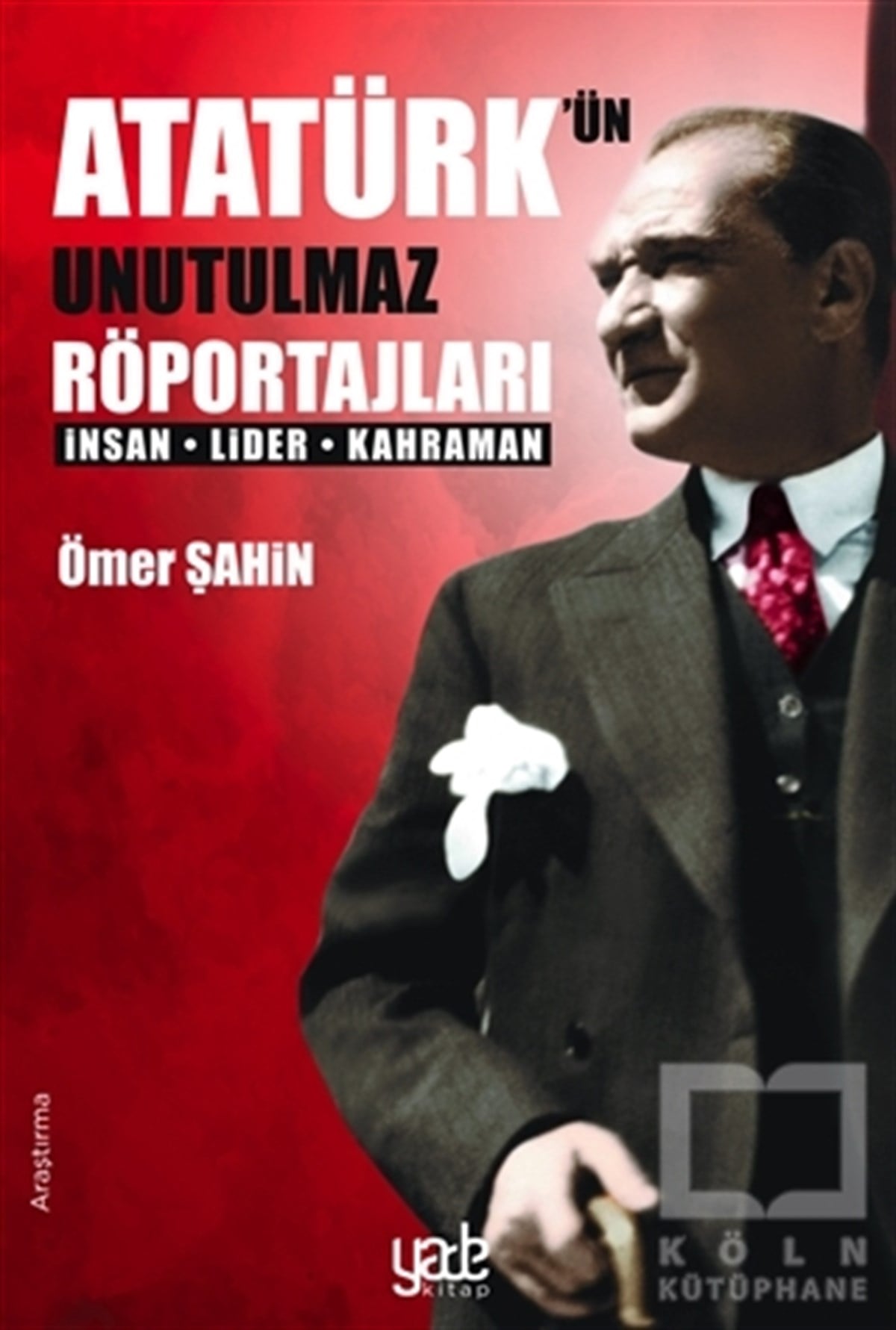 Ömer ŞahinAraştırma & İnceleme ve Referans KitaplarıAtatürk’ün Unutulmaz Röportajları
