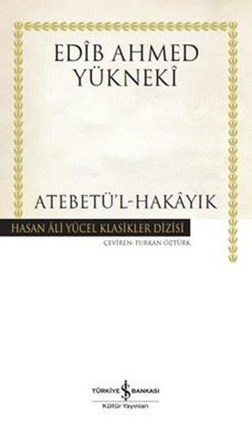 Edib Ahmed YüknekiTürk KlasikleriAtebetü'l-Hakayık - Hasan Ali Yücel Klasikler