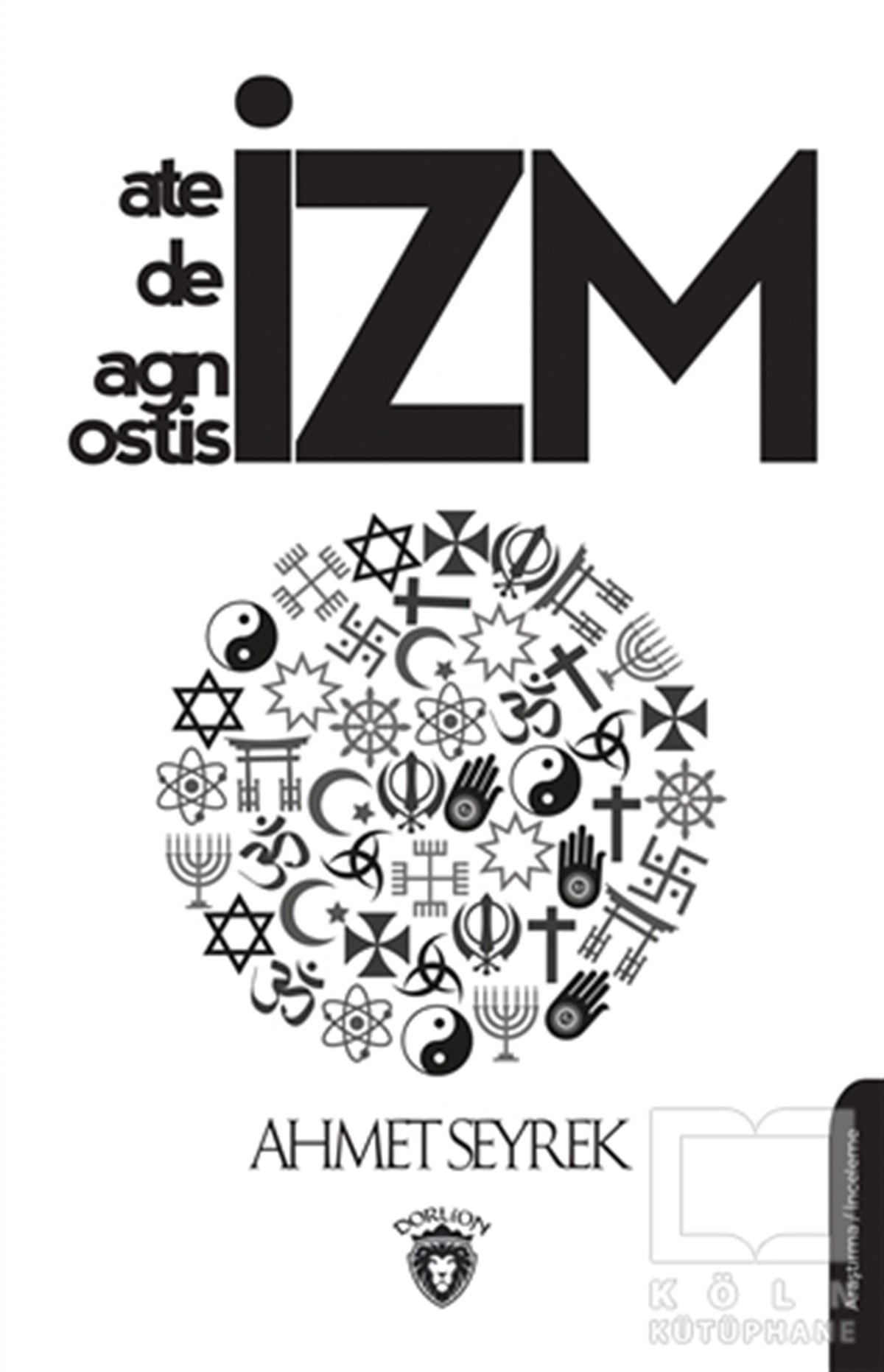 Ahmet SeyrekDiğer İnançlarAteizm Deizm Agnostisizm