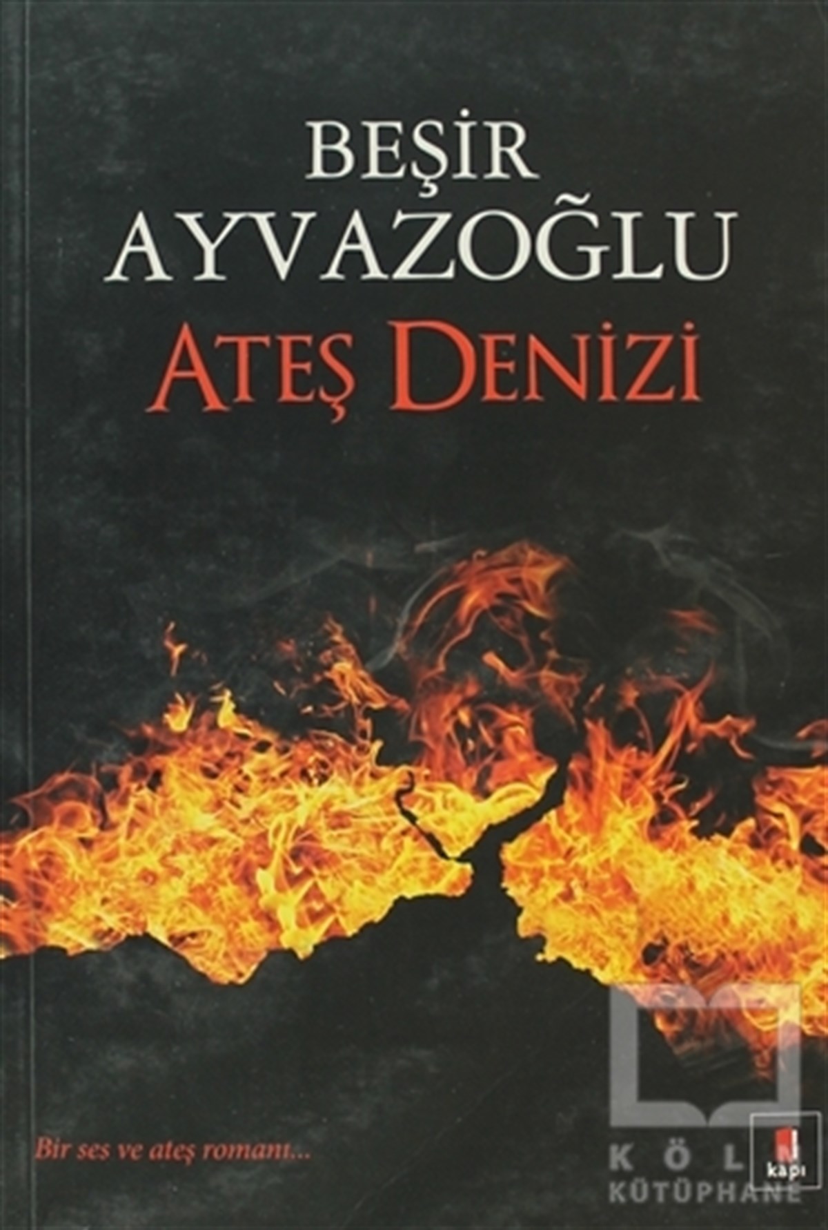Beşir AyvazoğluTarihsel RomanlarAteş Denizi