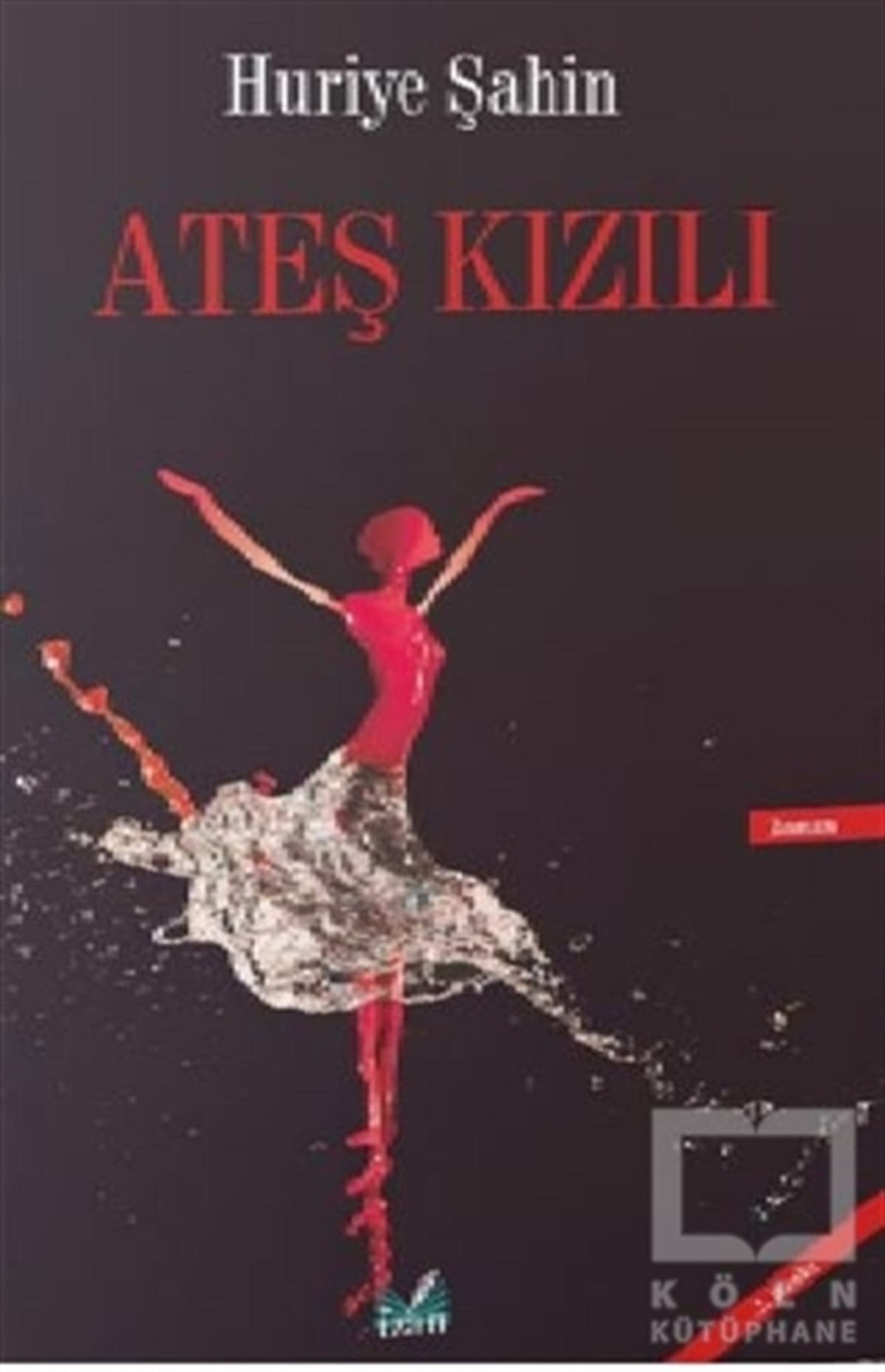 Huriye ŞahinTürkçe RomanlarAteş Kızılı