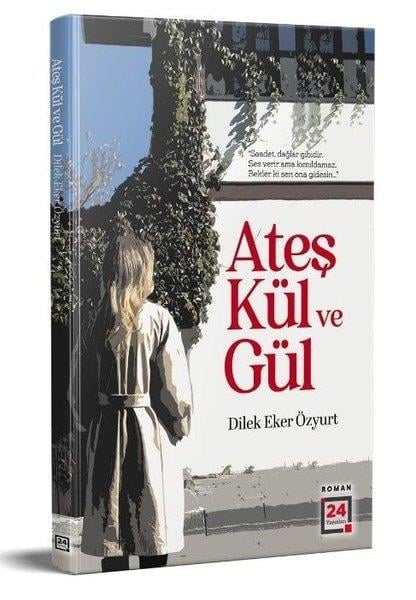 Dilek Eker ÖzyurtTürk RomaniAteş Kül ve Gül