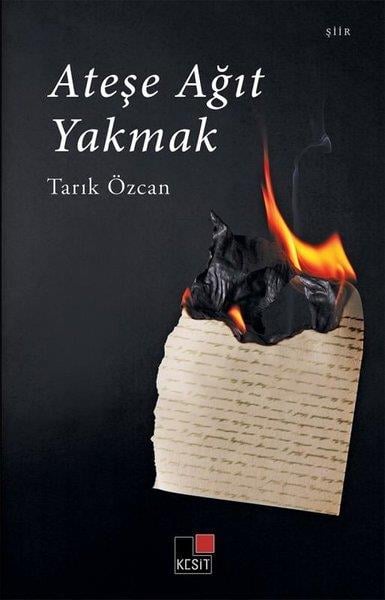 Tarık ÖzcanTürk ŞiiriAteşe Ağıt Yakmak