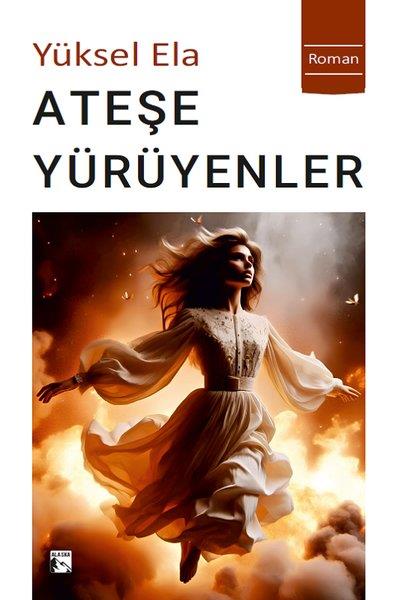 Yüksel ElaTürkiye RomanAteşe Yürüyenler