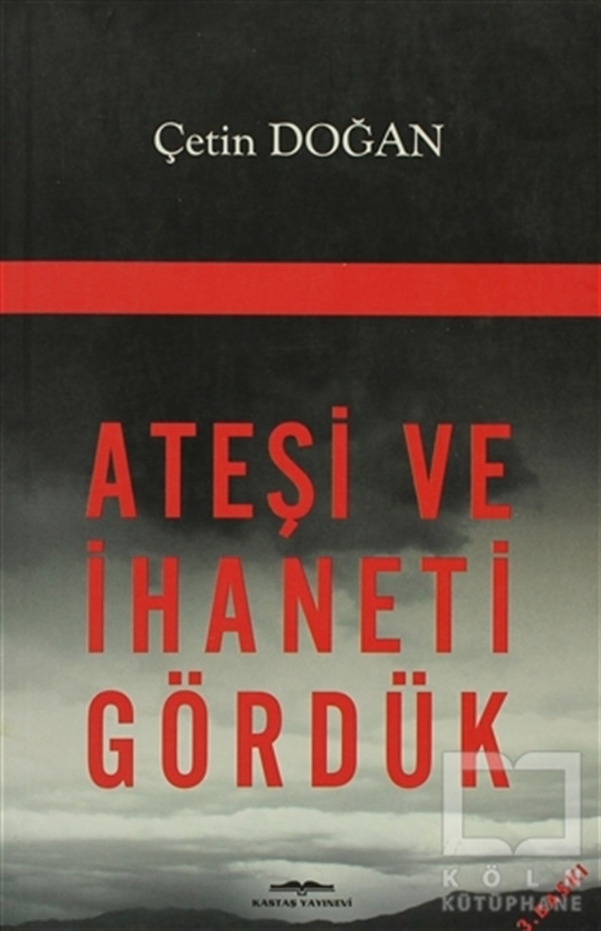 Çetin DoğanYakın TarihAteşi ve İhaneti Gördük