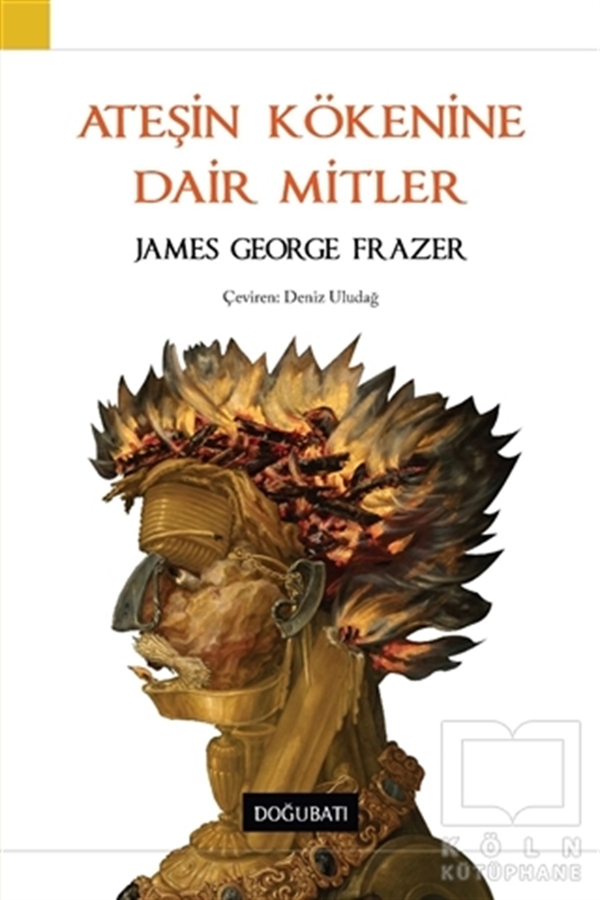 James George FrazerAntropolojiAteşin Kökenine Dair Mitler