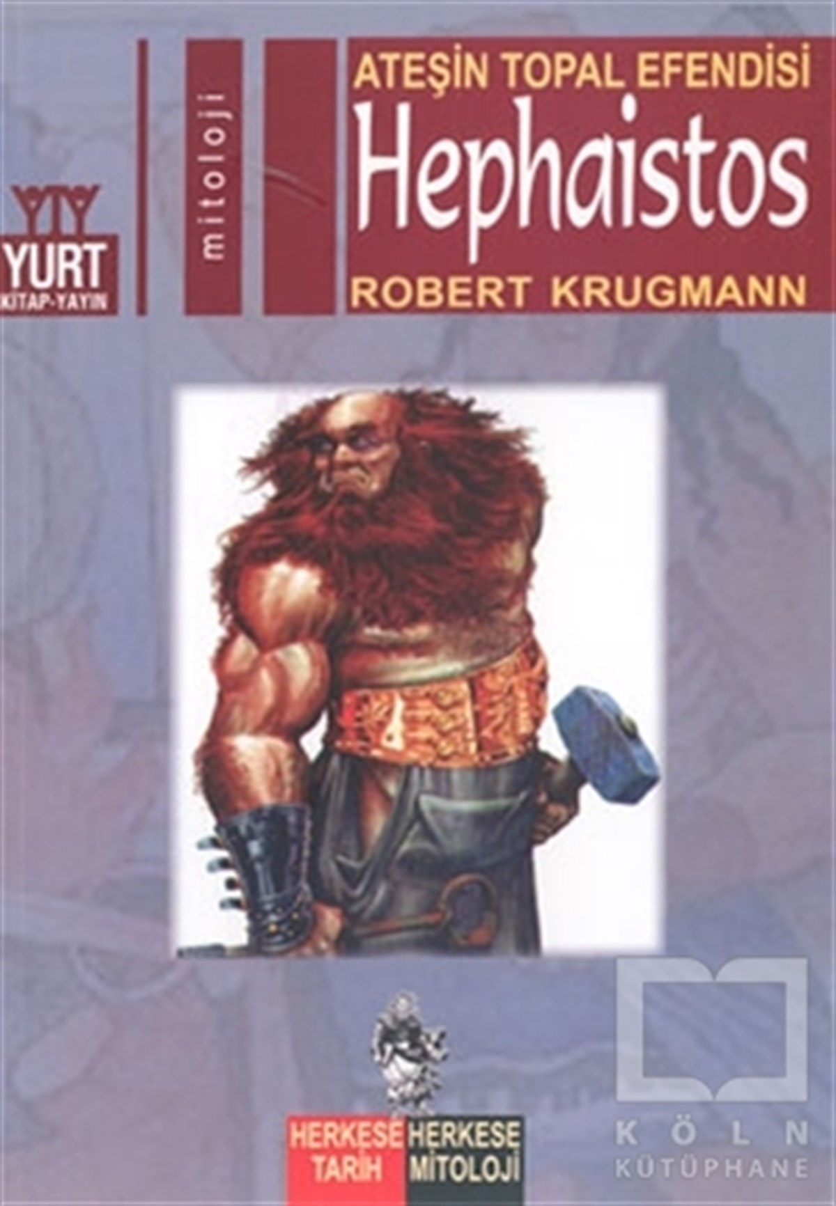 Robert KrugmannMitolojilerAteşin Topal Efendisi Hephaistos