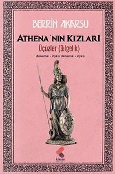 Berrin AkarsuDeneme KitaplarıAthena'nın Kızları - Üçüzler (Bilgelik)