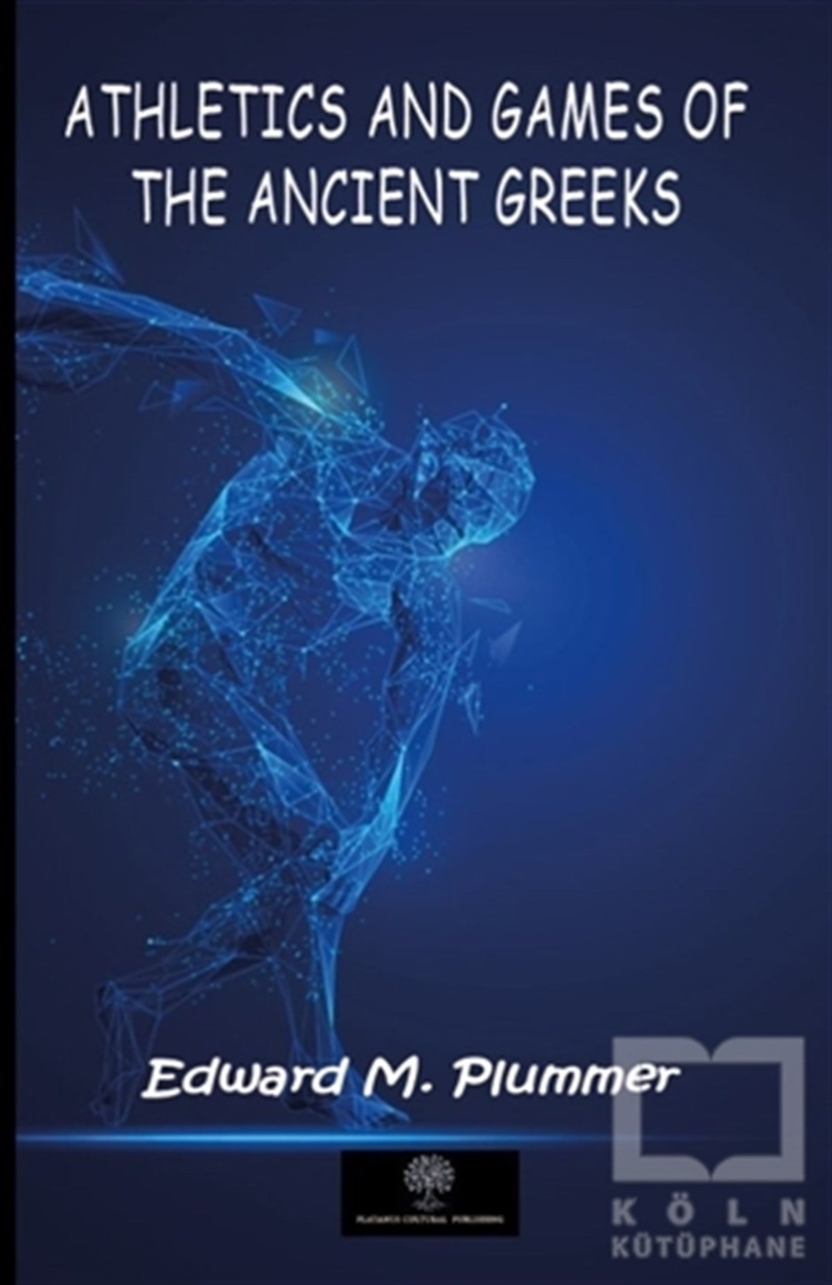 Edward M. PlummerYabancı Dilde KitaplarAthletics and Games of the Ancient Greeks