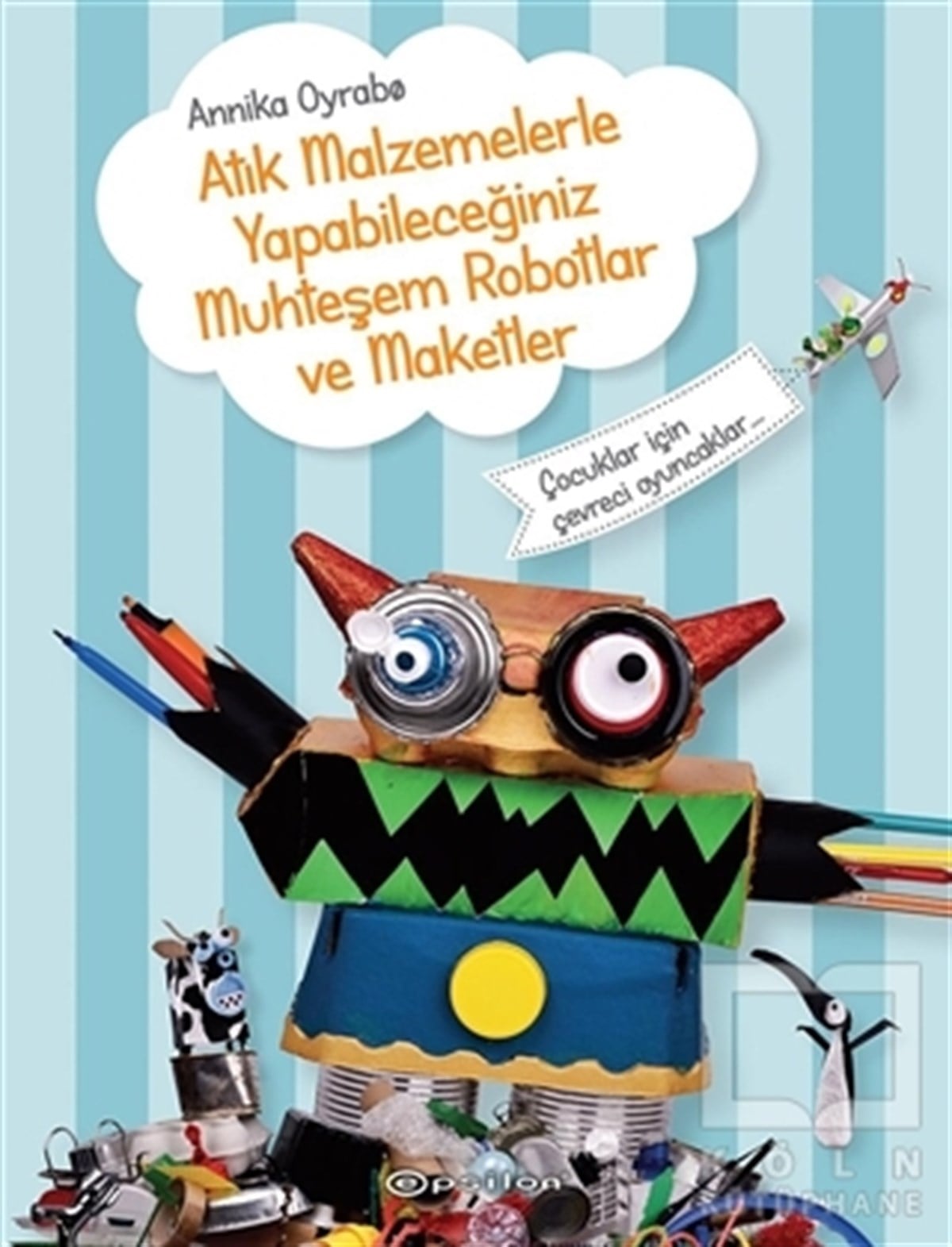 Annika OyraboDiğerAtık Malzemelerle Yapabileceğiniz Muhteşem Robotlar ve Maketler