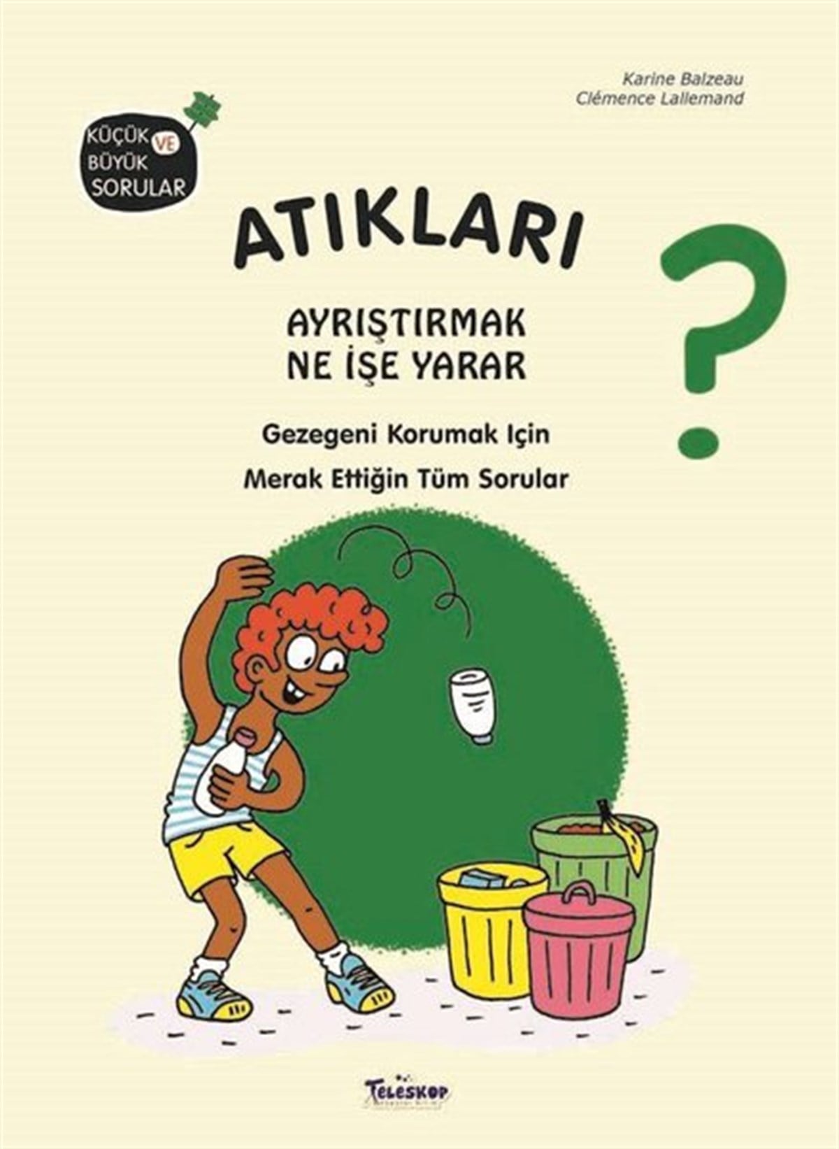 Karine BalzeuEgitim Etkinlik KitaplariAtıkları Ayrıştırmak Ne İşe Yarar? Küçük ve Büyük Sorular