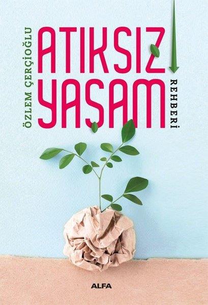Özlem ÇerçioğluÇevre MühendisliğiAtıksız Yaşam Rehberi