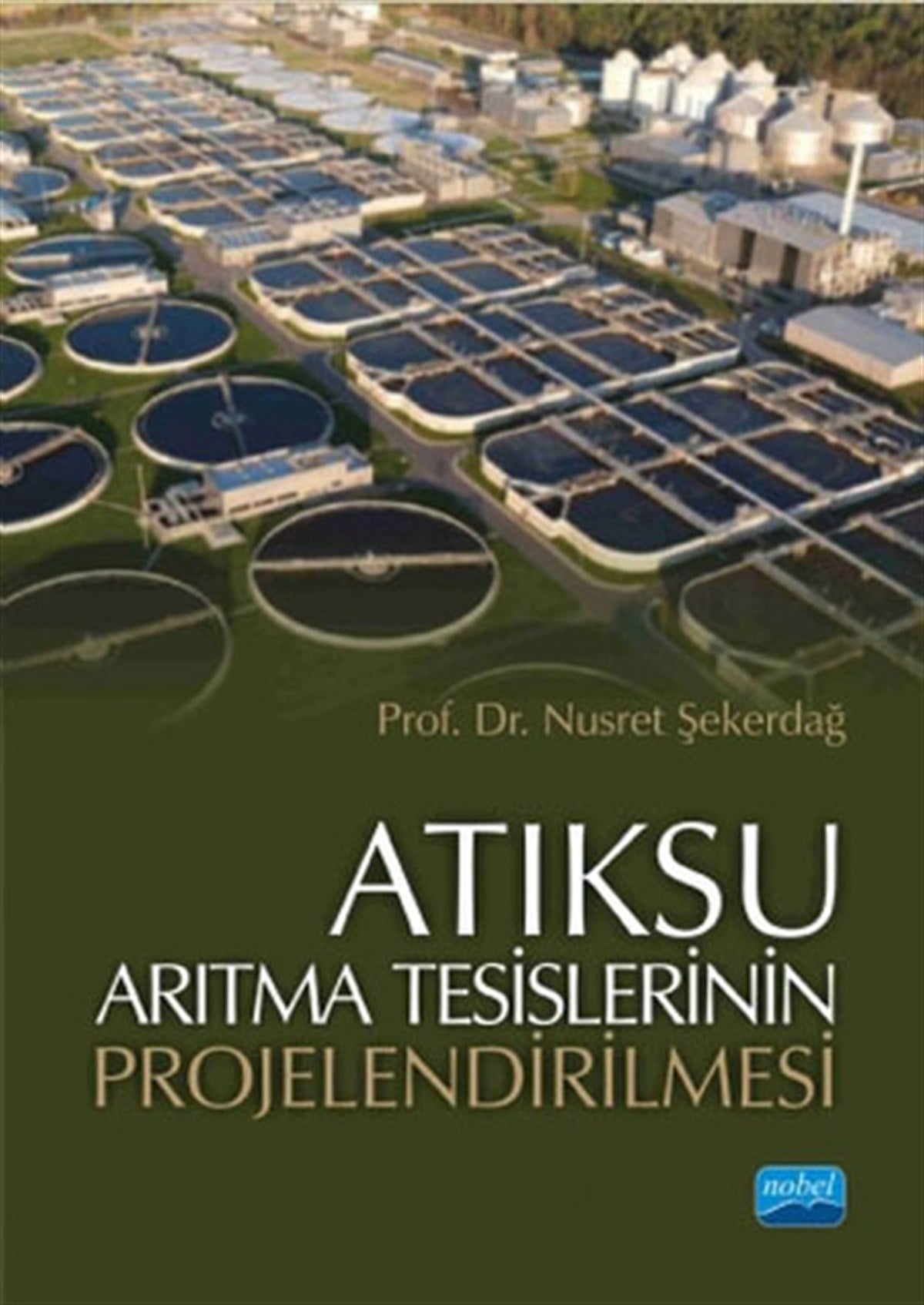 Nusret ŞekerdağÇevre MühendisliğiAtıksu Arıtma Tesislerinin Projelendirilmesi