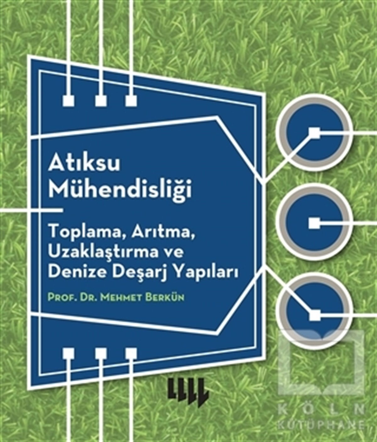 Mehmet BerkünDiğerAtıksu Mühendisliği: Toplama, Arıtma, Uzaklaştırma ve Denize Deşarj Yapıları