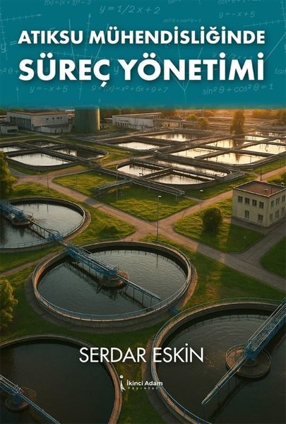 Serdar EskinBilim - Teknik - MühendislikAtıksu Mühendisliğinde Süreç Yönetimi