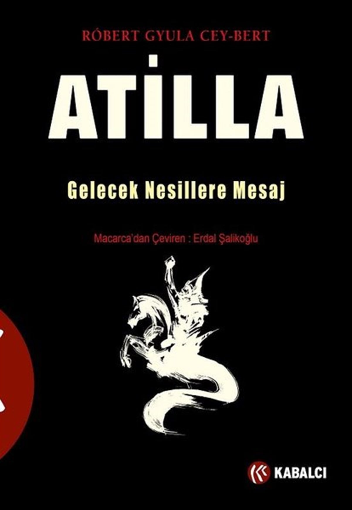 Robert Gyula Cey BertDünya RomanAtilla: Gelecek Nesillere Mesaj