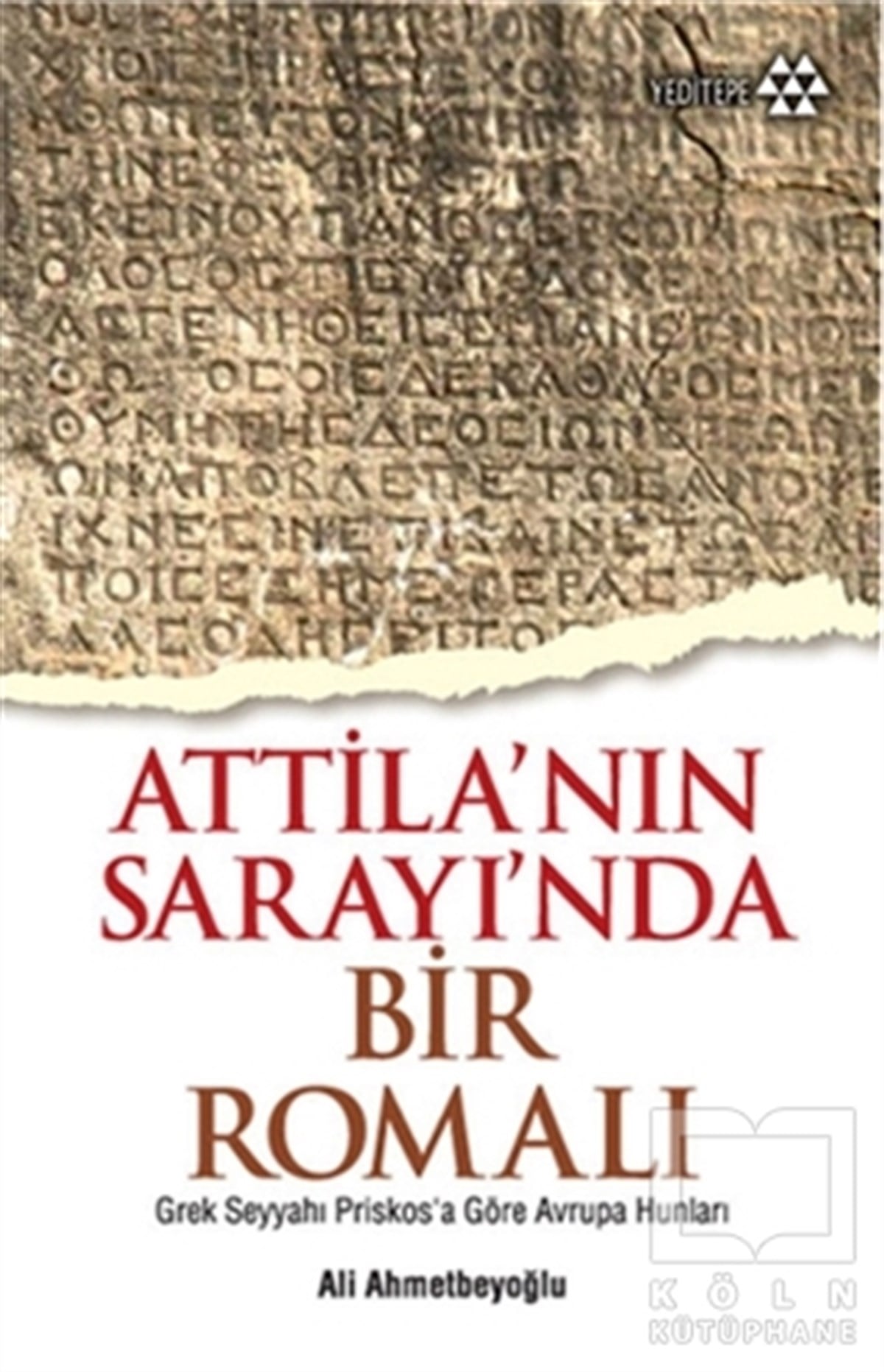 Ali AhmetbeyoğluDünya TarihiAtilla'nın Sarayında Bir Romalı