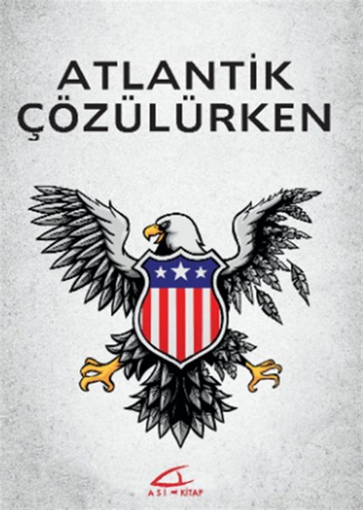 Barış DosterDünya Siyaseti ve PolitikasıAtlantik Çözülürken