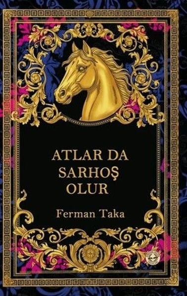 Ferman TakaTürk RomaniAtlar da Sarhoş Olur