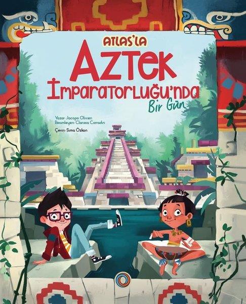 Jacopo OlivieriEgitim Etkinlik KitaplariAtlas'la Aztek İmparatorluğu'nda Bir Gün