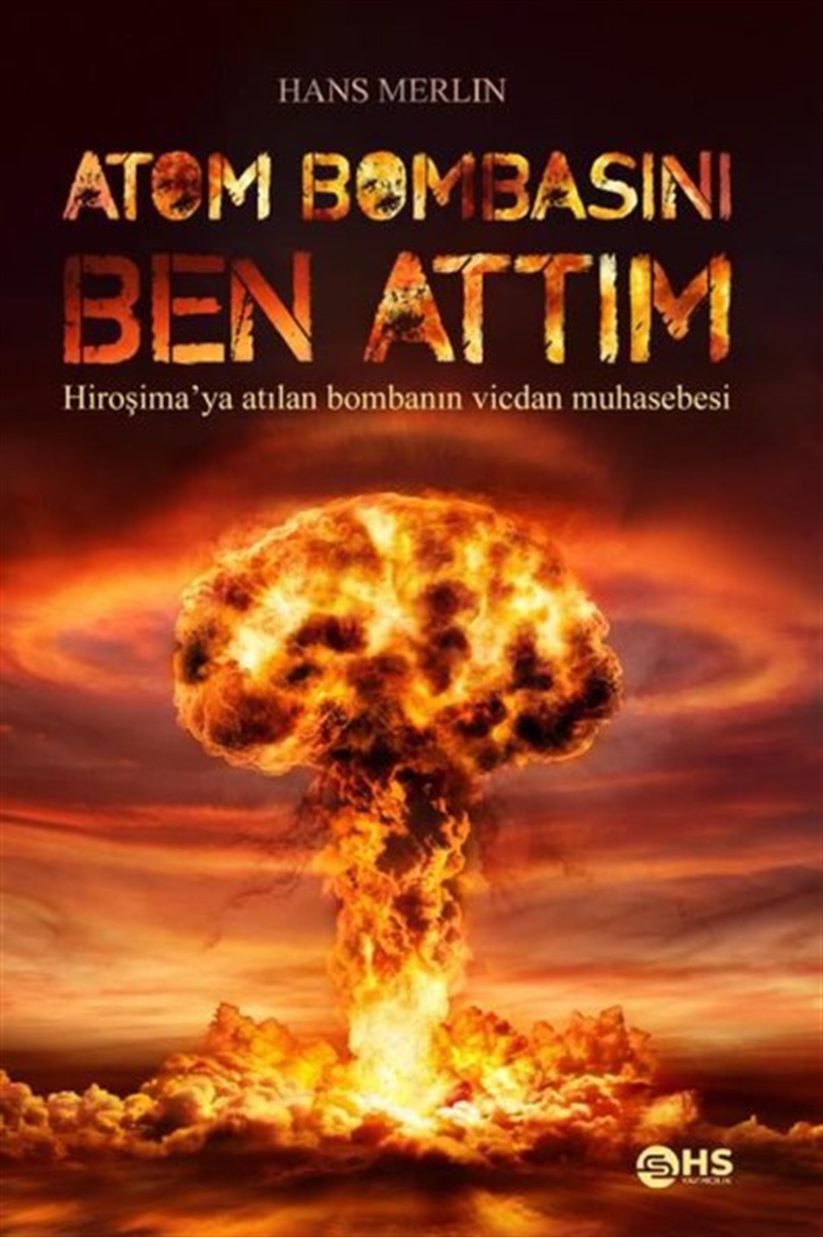 Hans MerlinAnlatıAtom Bombasını Ben Attım