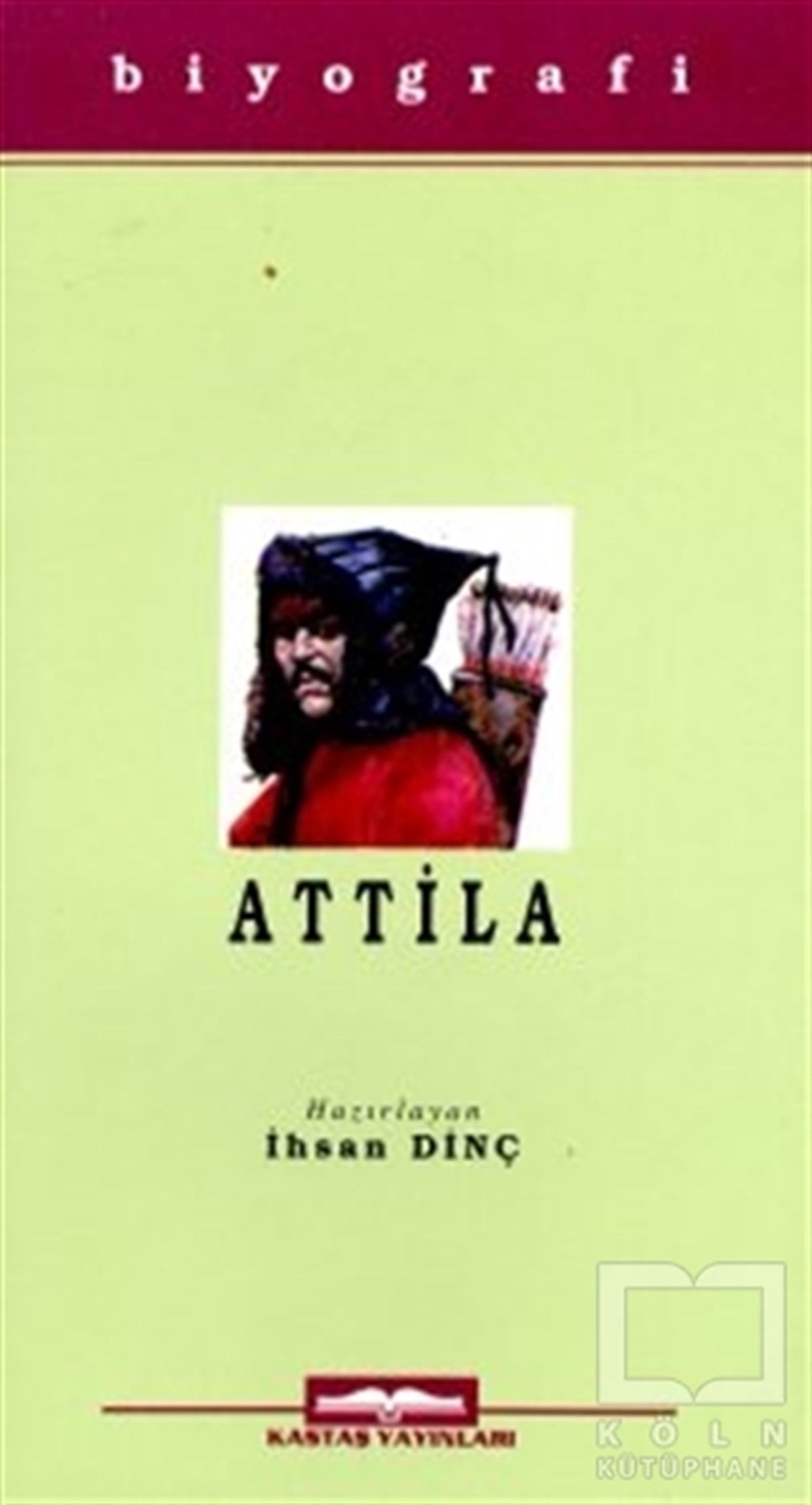 İhsan DinçDünya TarihiAttila Hayatı, Savaşları ve Uygarlığı
