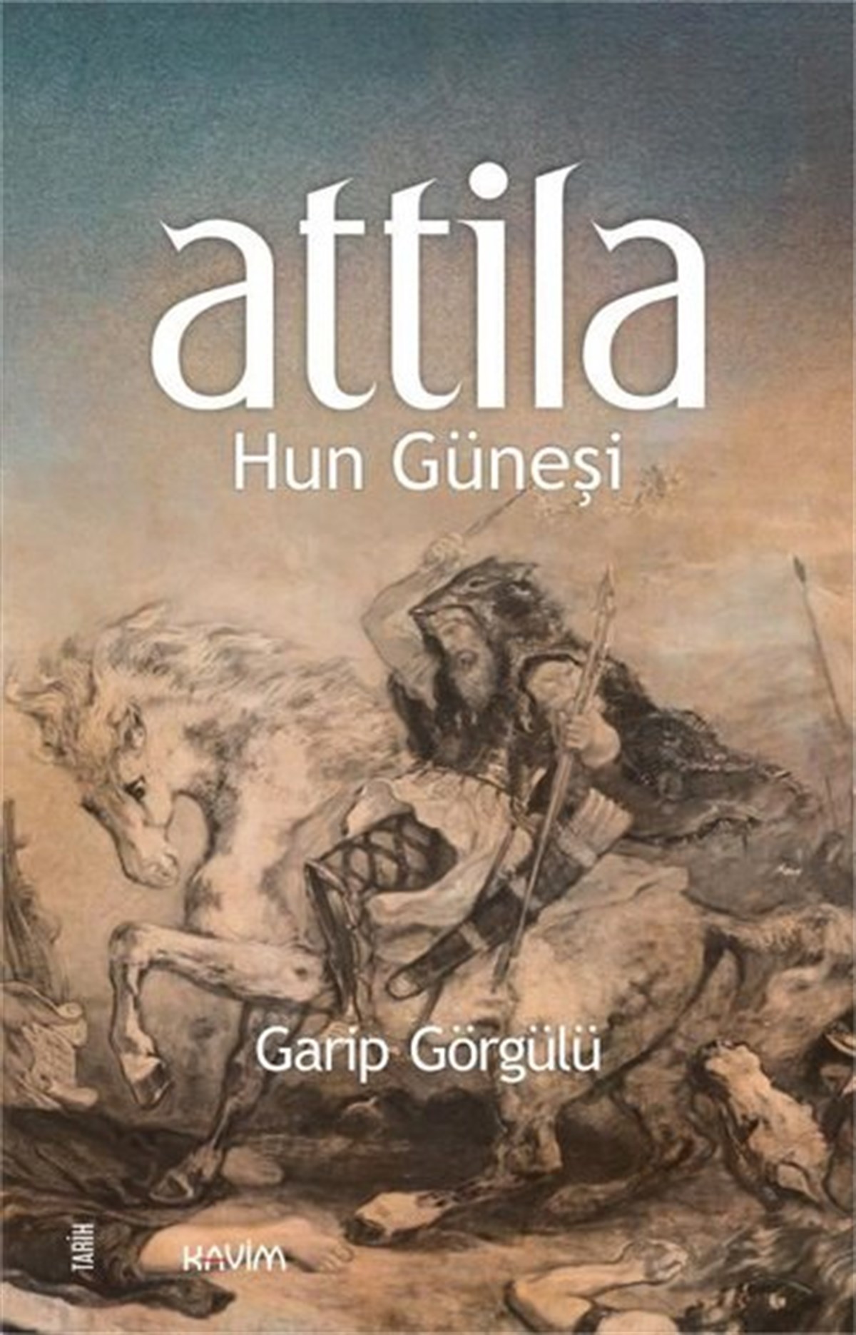 Garip GörgülüTürk Tarihi Araştırmaları KitaplarıAttila Hun Güneşi