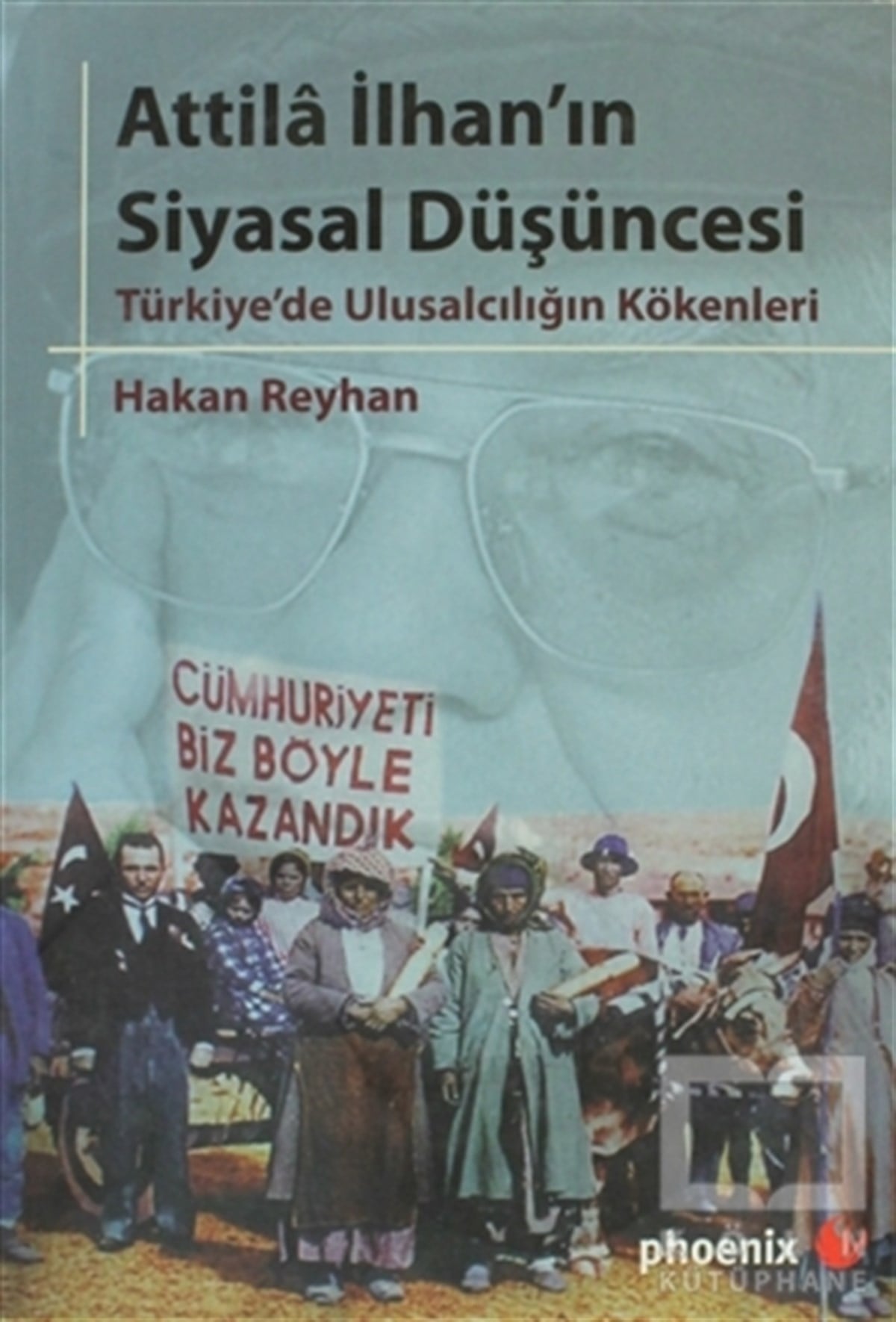 Hakan ReyhanSiyaset BilimiAttila İlhan’ın Siyasal Düşüncesi