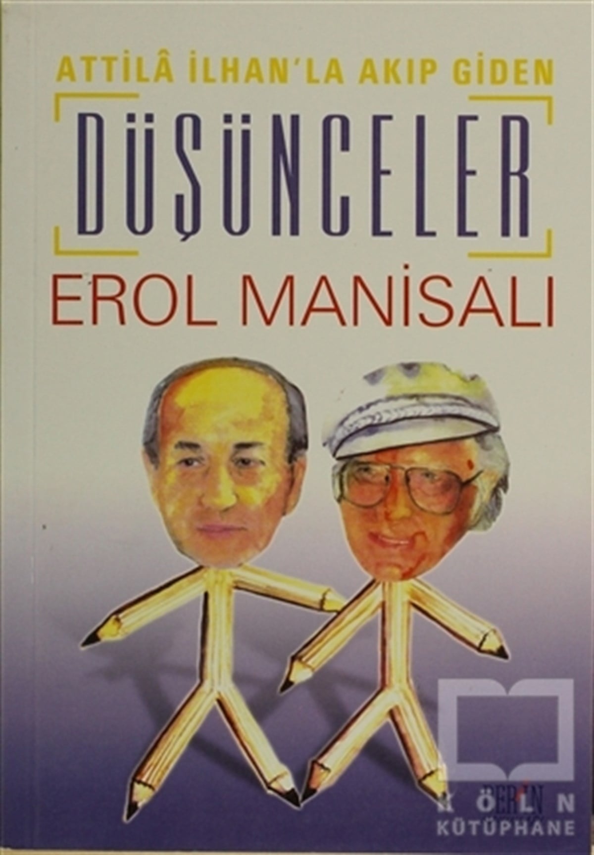 Erol ManisalıDiğerAttila İlhan’la Akıp Giden Düşünceler