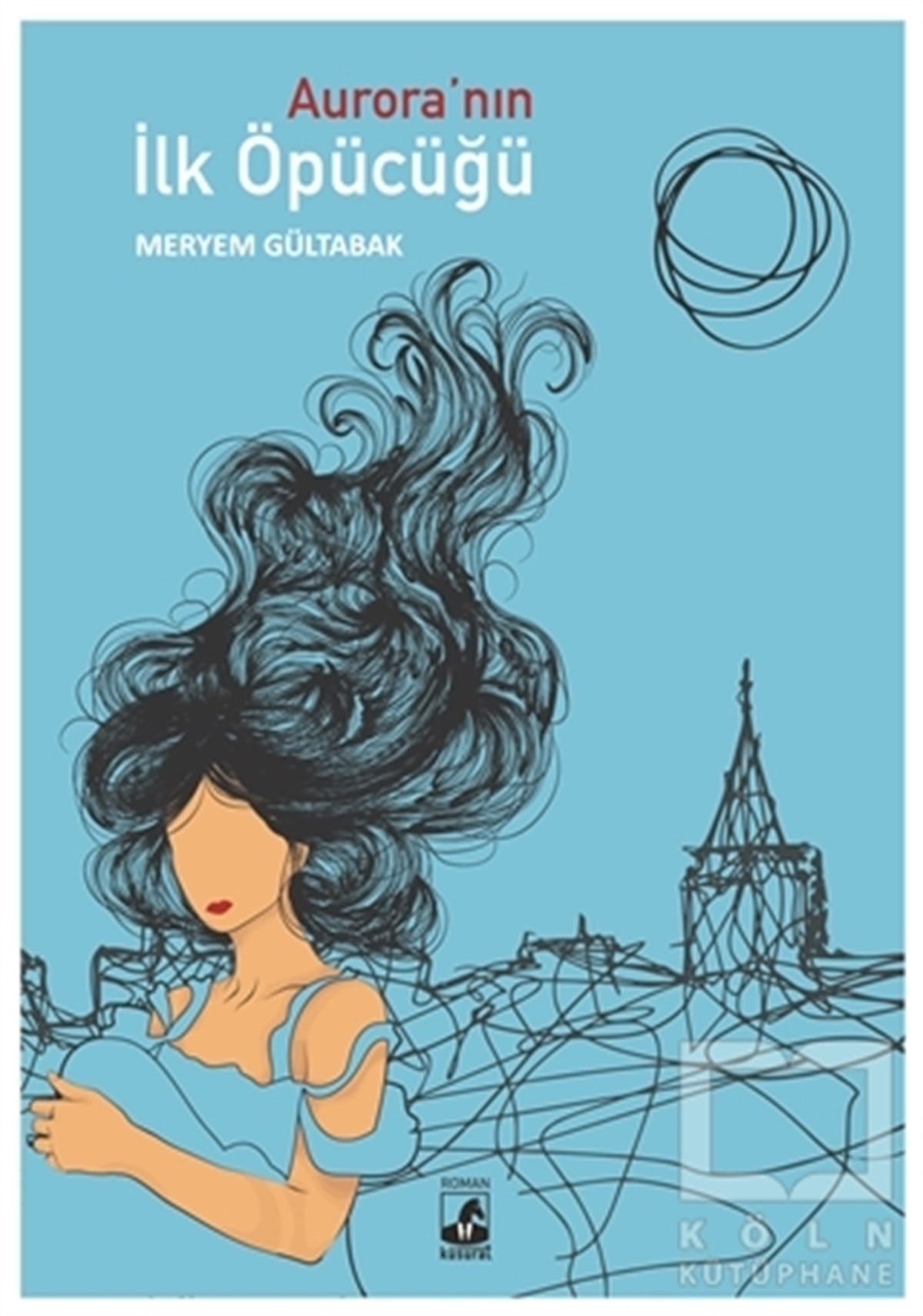 Meryem GültabakRomanAurora’nın İlk Öpücüğü