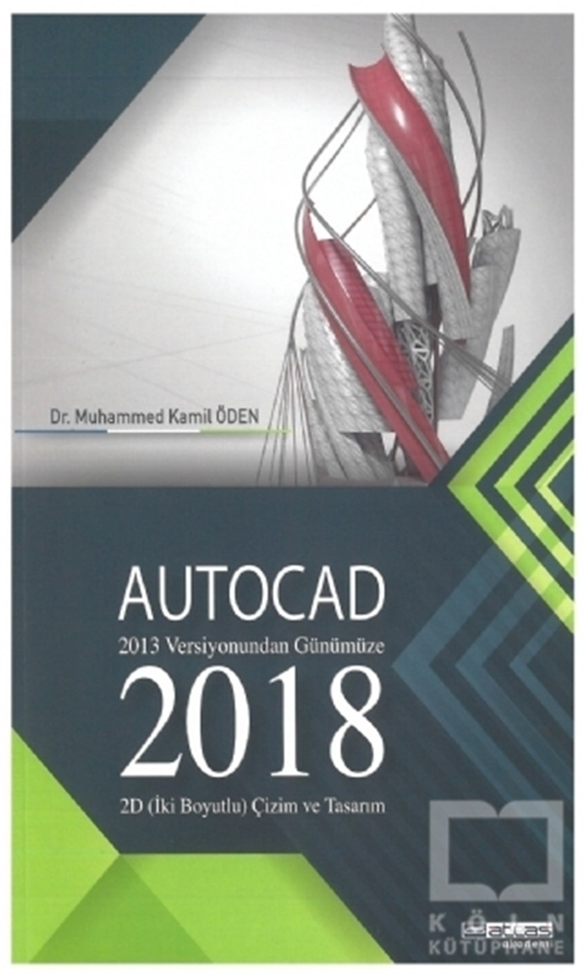 Muhammed Kamil ÖdenProgramlama KitaplarıAutocad 2018 - 2013 Versiyonundan Günümüze