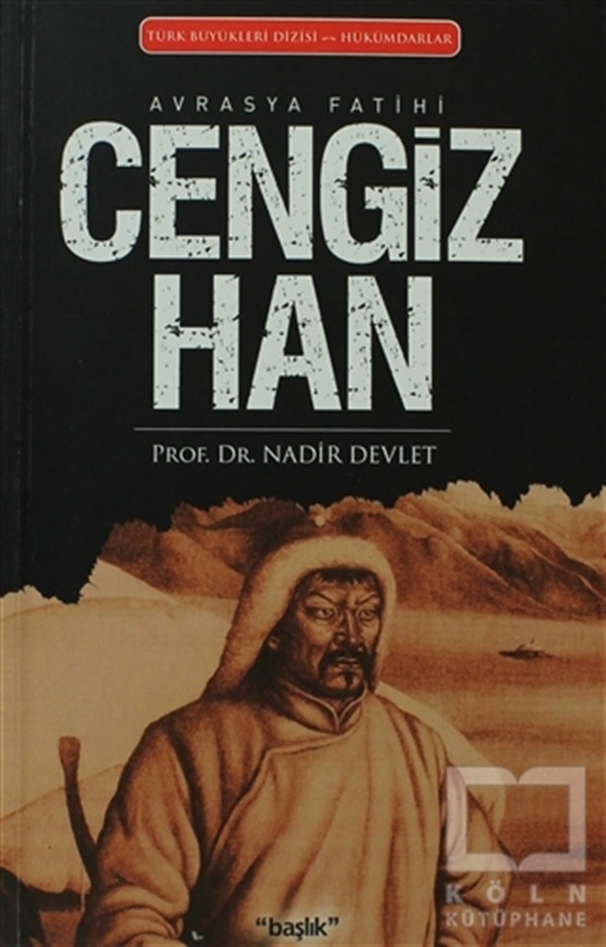 Nadir DevletDiğerAvrasya Fatihi Cengiz Han