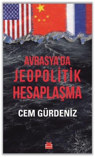 Cem GürdenizDünya Siyaseti ve PolitikasıAvrasya'da Jeopolitik Hesaplaşma