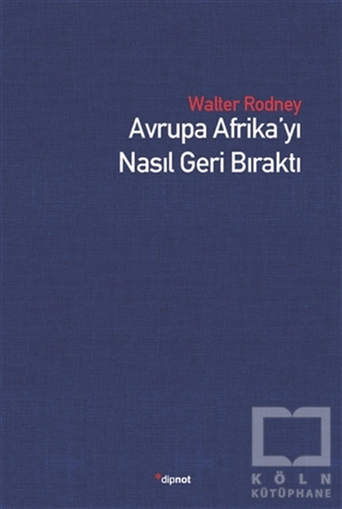 Walter RodneyAraştırma - İncelemeAvrupa Afrika’yı Nasıl Geri Bıraktı