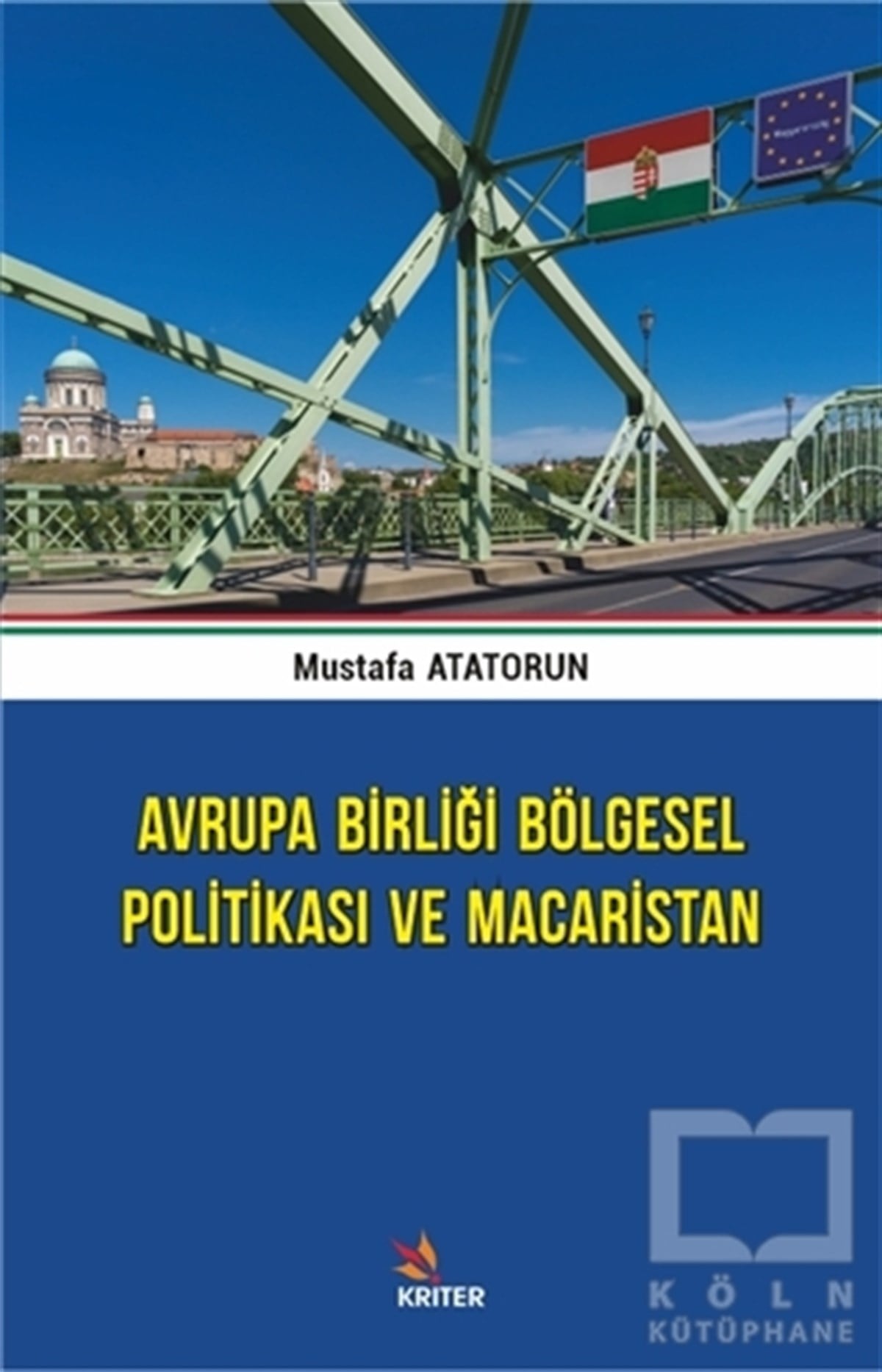 Mustafa AtatorunUluslararası İlişkiler ve Dış Politika KitaplarıAvrupa Birliği Bölgesel Politikası ve Macaristan