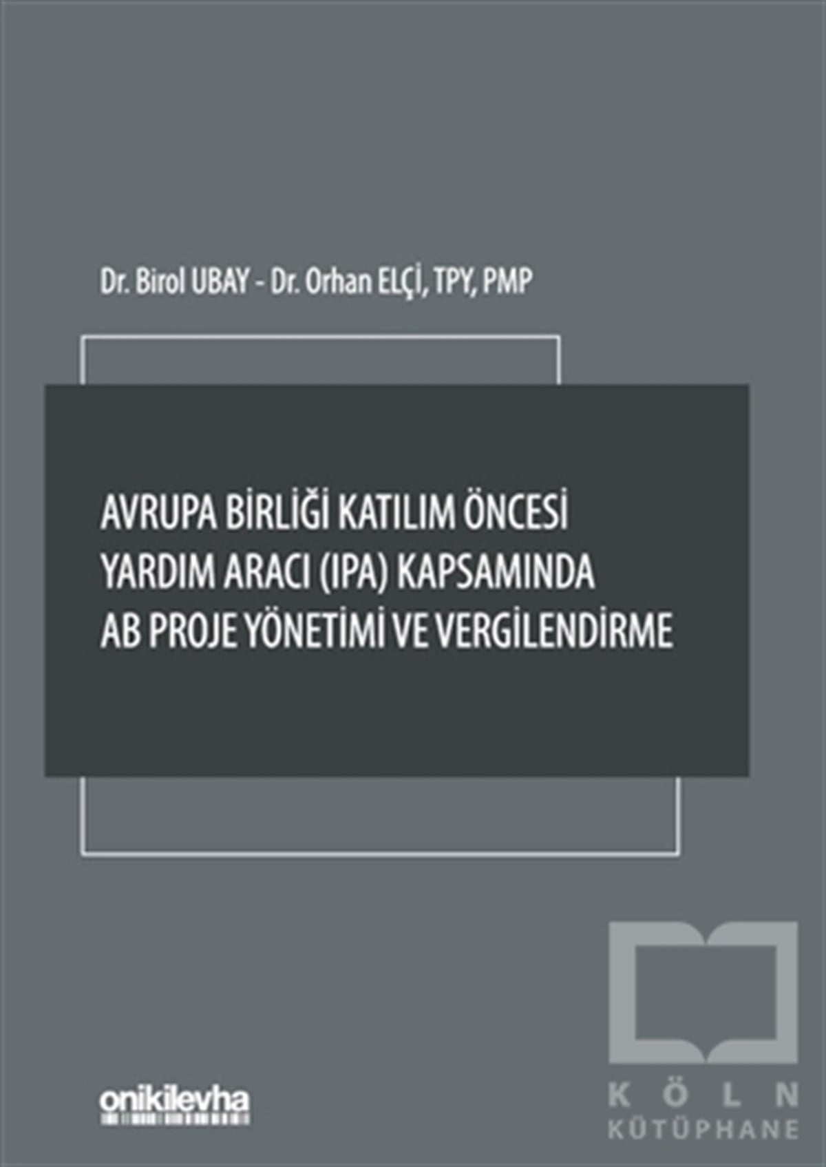 Birol UbayDiğerAvrupa Birliği Katılım Öncesi Yardım Aracı (IPA) Kapsamında AB Proje Yönetimi ve Vergilendirme