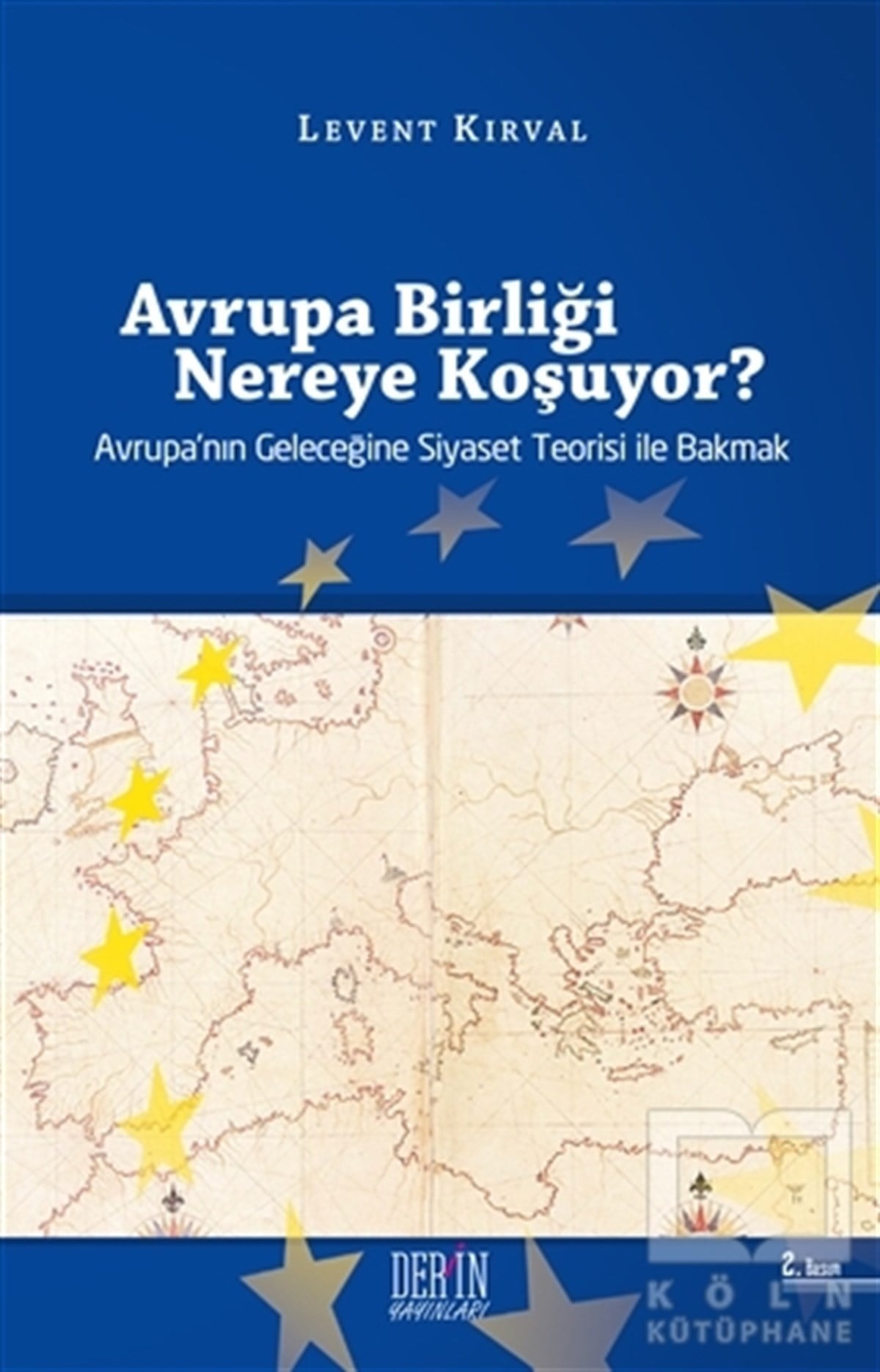 Levent KırvalUluslararası İlişkiler, Dış PolitikaAvrupa Birliği Nereye Koşuyor?