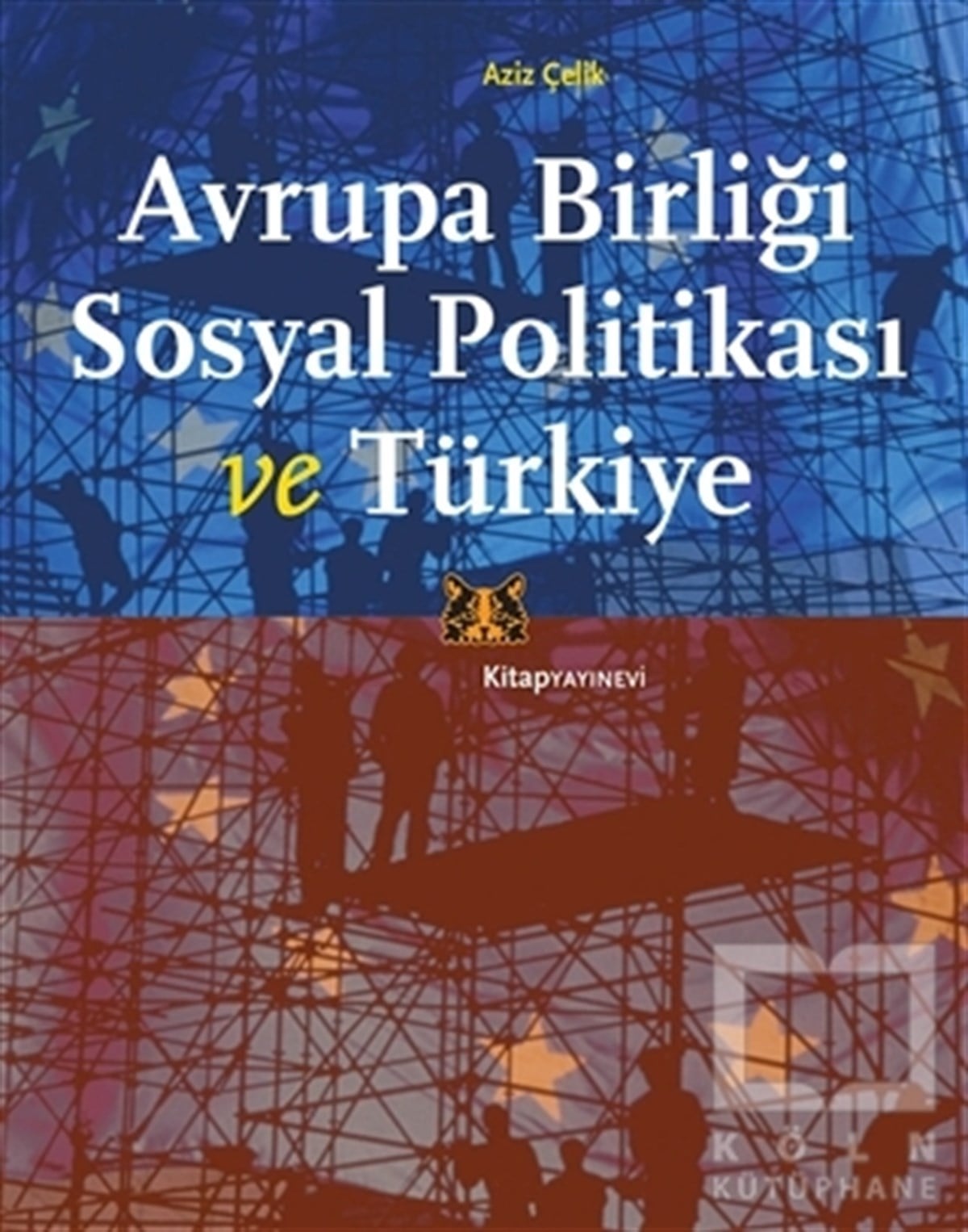 Aziz ÇelikUluslararası İlişkiler, Dış PolitikaAvrupa Birliği Sosyal Politikası ve Türkiye