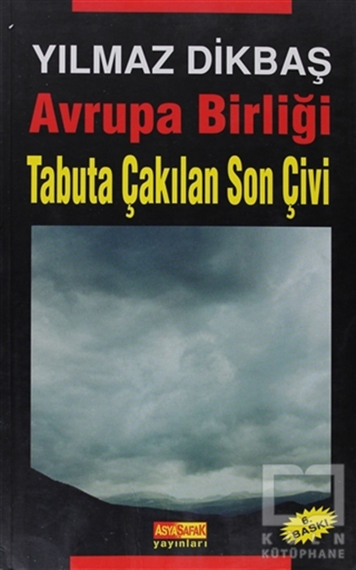 Yılmaz DikbaşUluslararası İlişkiler, Dış PolitikaAvrupa Birliği Tabuta Çakılan Son Çivi