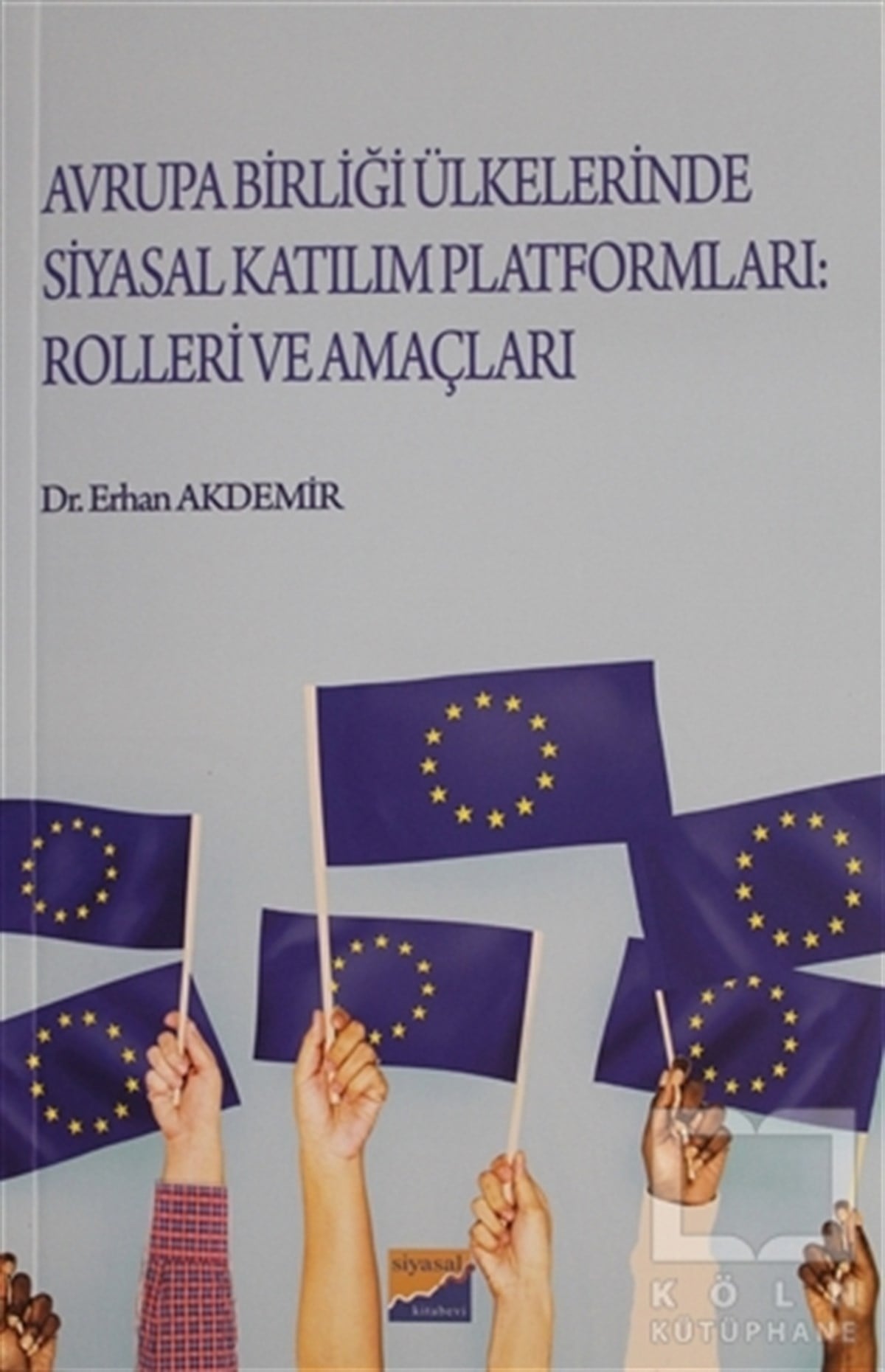 Erhan AkdemirAraştırma-İncelemeAvrupa Birliği Ülkelerinde Katılım Platformları: Rolleri ve Amaçları