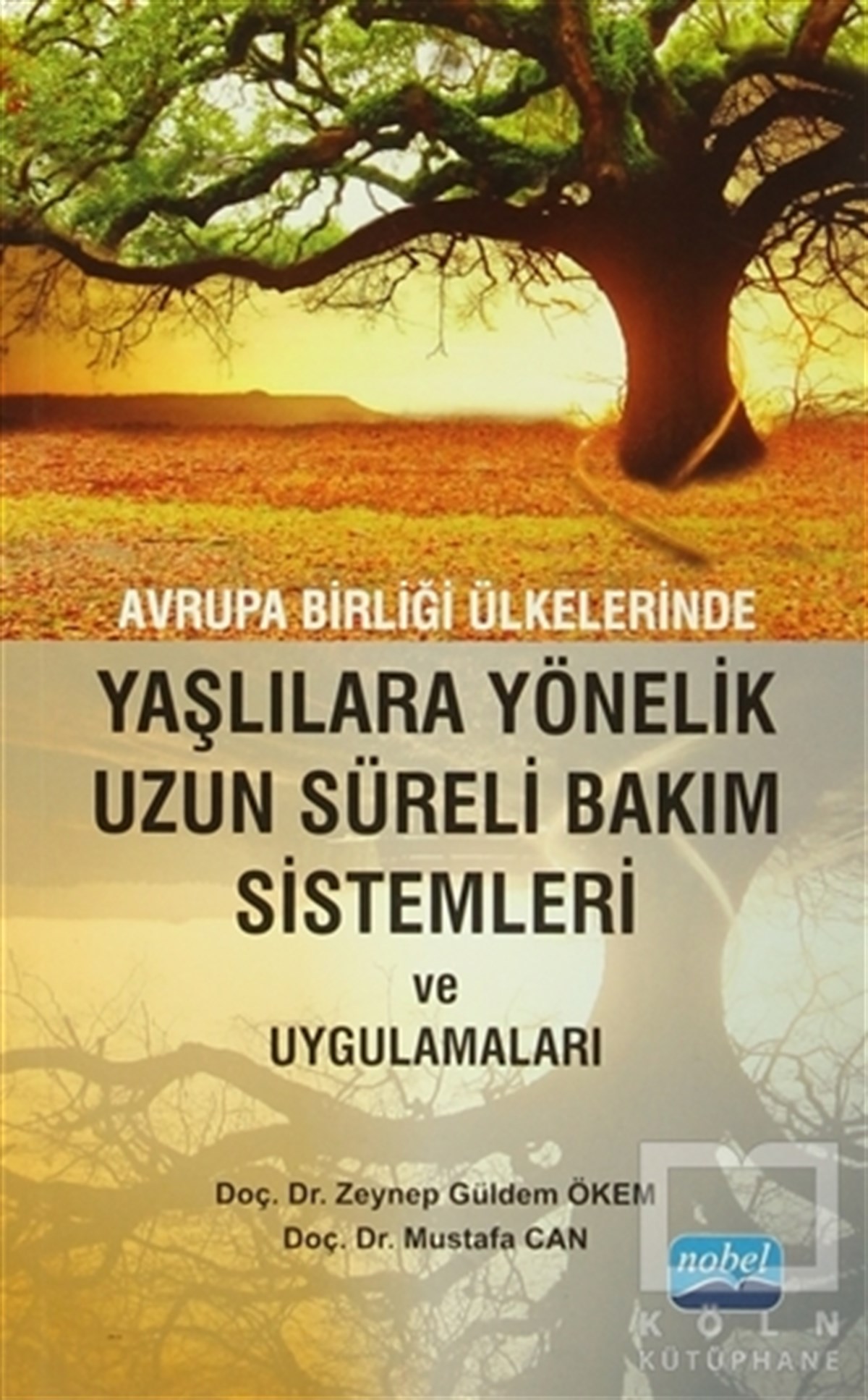 Zeynep Güldem ÖkemGenel KonularAvrupa Birliği Ülkelerinde Yaşlılara Yönelik Uzun Süreli Bakım Sistemleri ve Uygulamaları