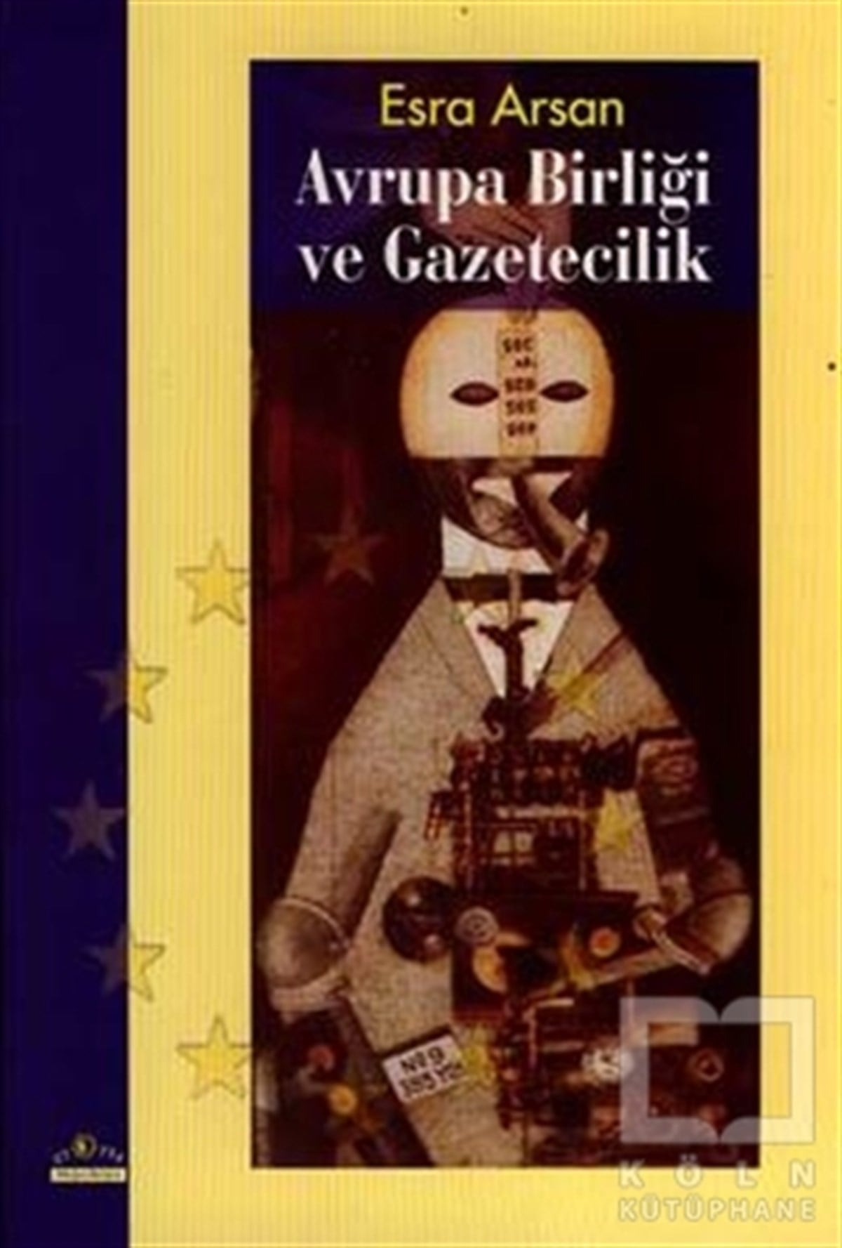 Esra Arsanİletişim - MedyaAvrupa Birliği ve Gazetecilik