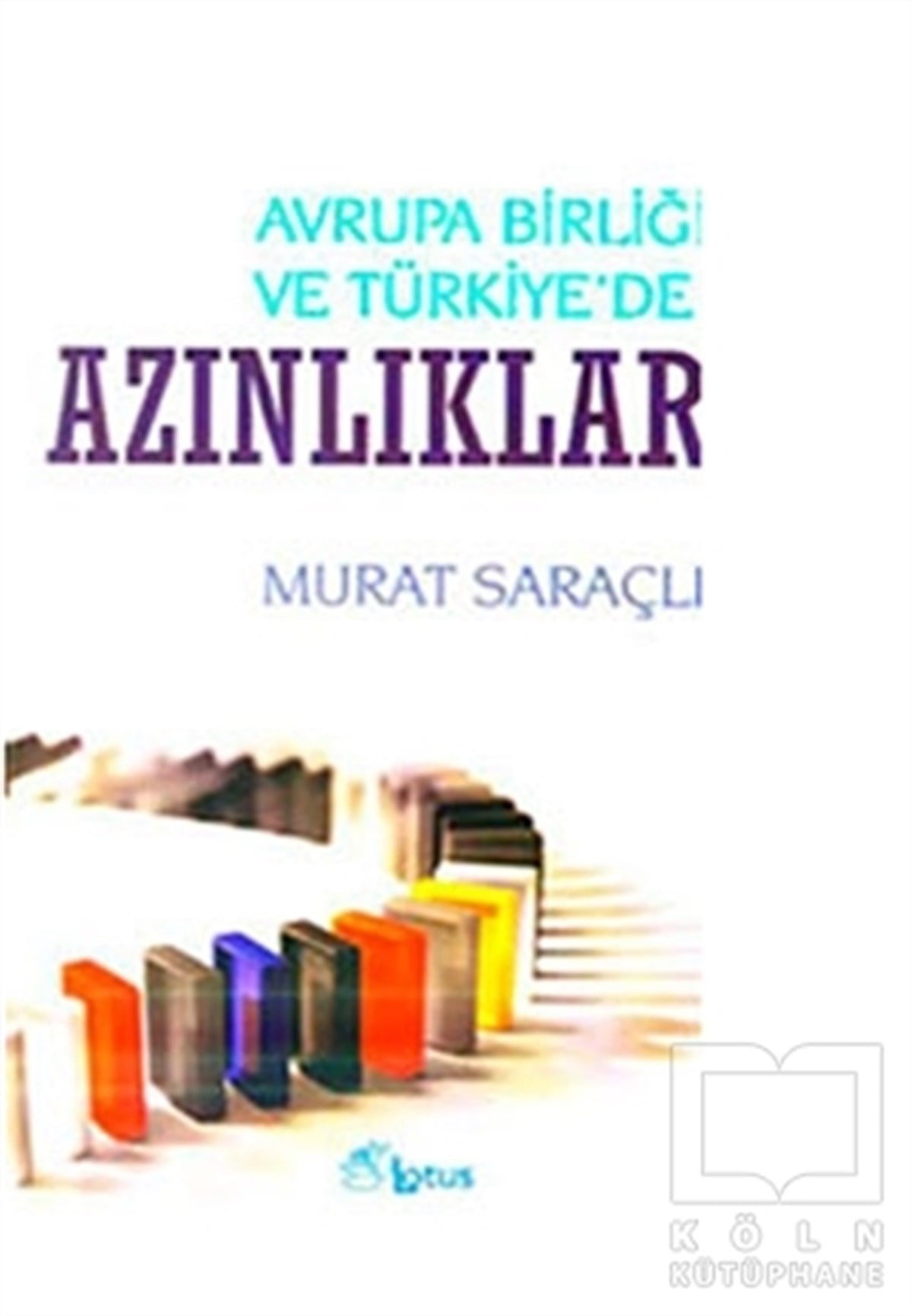 Murat SaraçlıUluslararası İlişkiler, Dış PolitikaAvrupa Birliği ve Türkiye’de Azınlıklar