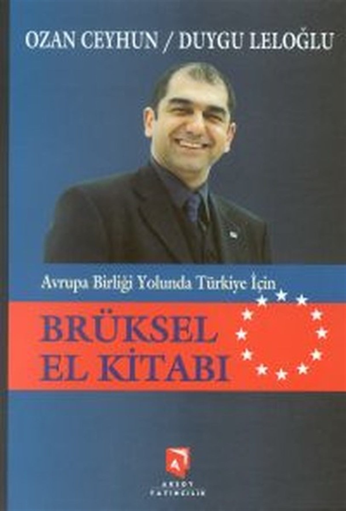 Ozan CeyhunAvrupa Birliği ile İlgili KitaplarAvrupa Birliği Yolunda Türkiye İçin Brüksel El Kitabı